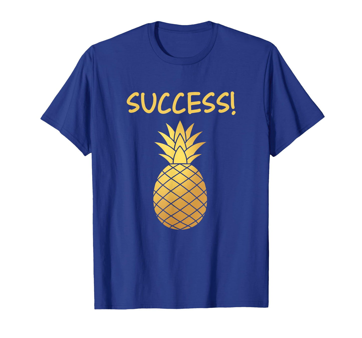 Success Golden Pineapple Funny Chit Humour Apparel T-Shirt