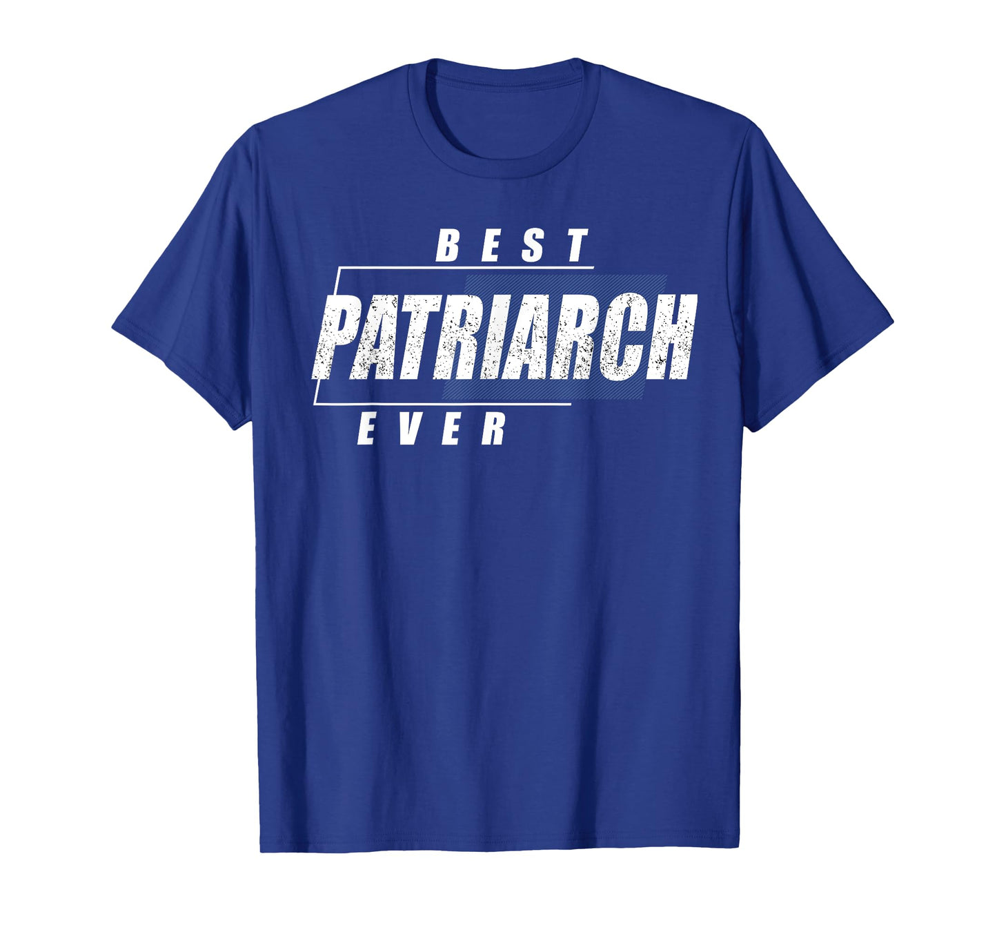 Best Patriarch Ever Shirt - Birthday Patriarch T-Shirt