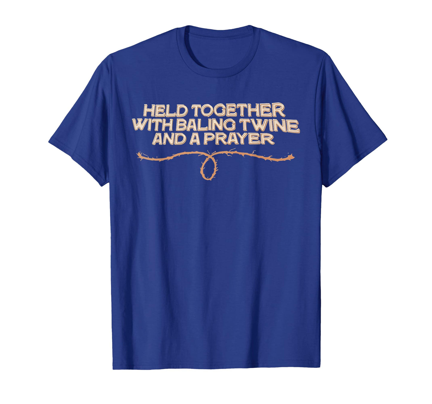 Baling Twine and Prayer Resilience Graphic Design T-Shirt