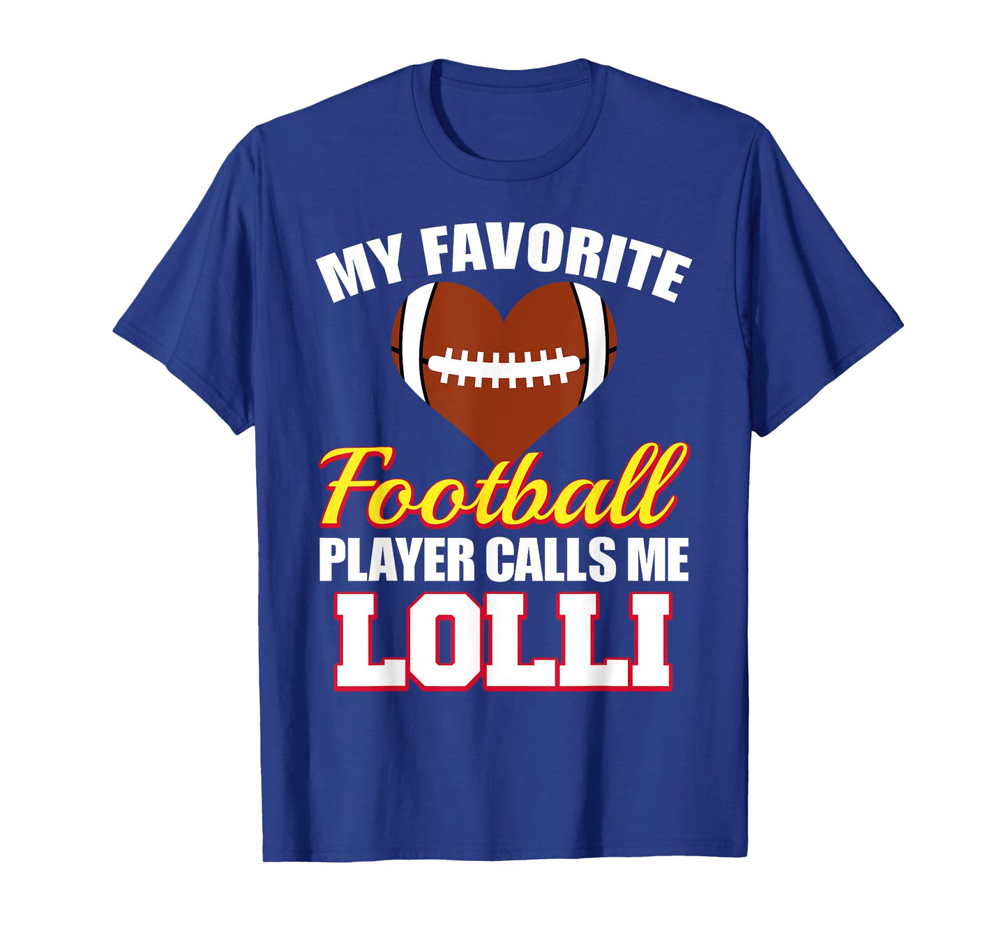 My Favorite Football Player Calls Me Lolli Football Lolli T-Shirt