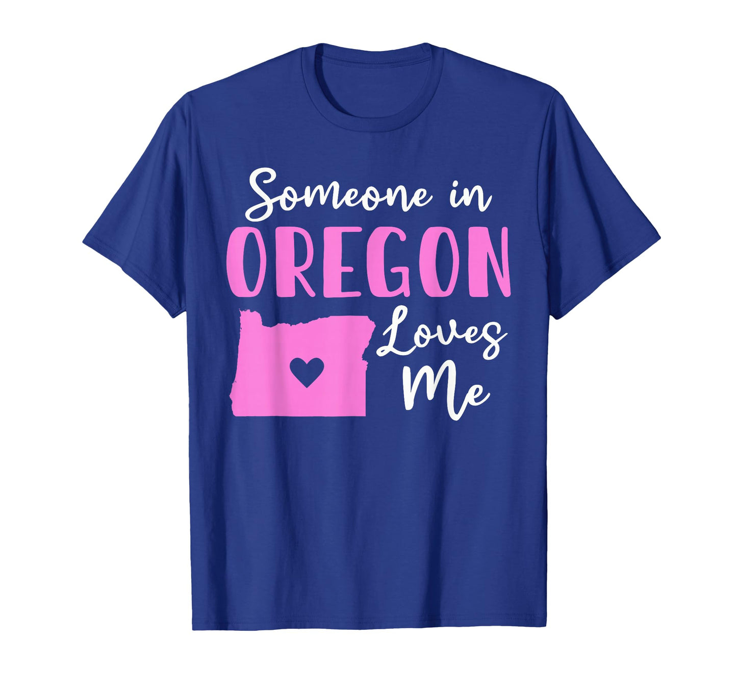 Someone In Oregon Loves Me T-Shirt