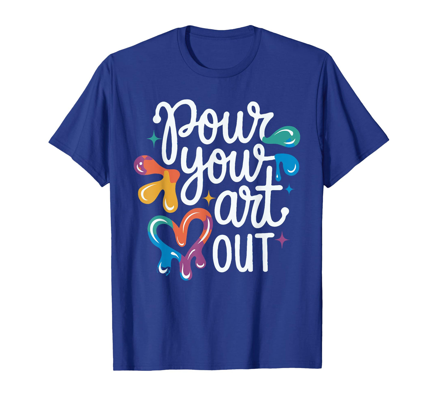 Pour Your Art Out - Art Teacher Artist Funny Pun Student T-Shirt