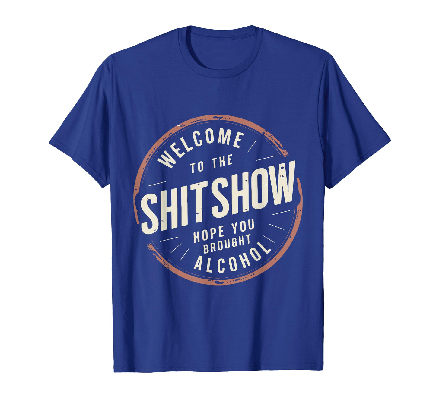 Welcome to the ShitShow Hope You Brought Alcohol T-Shirt
