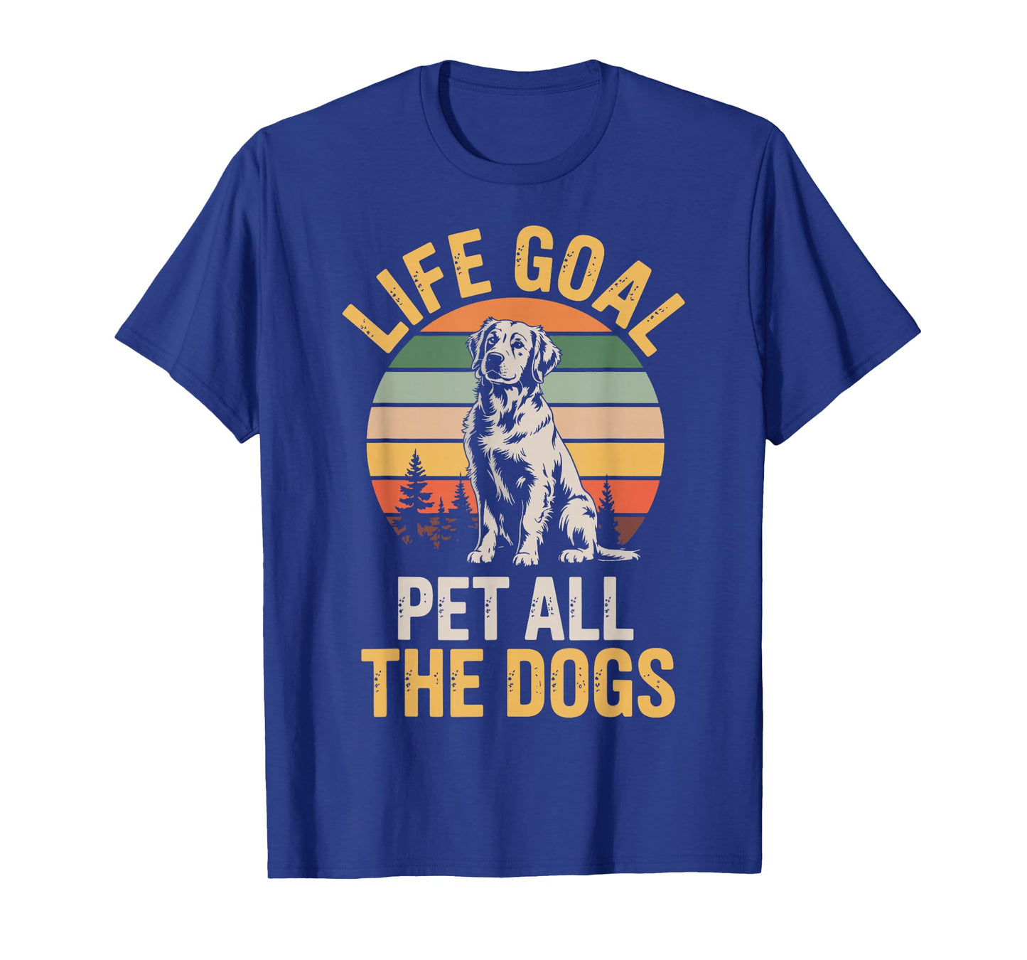 Life Goal Pet All The Dogs T-Shirt