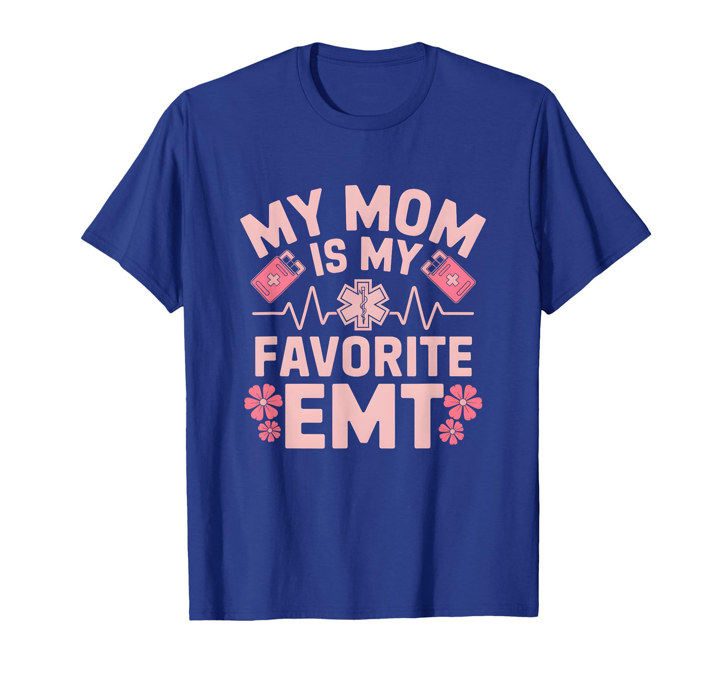 My Mom Is My Favorite EMT Paramedic Family Mothers Day T-Shirt