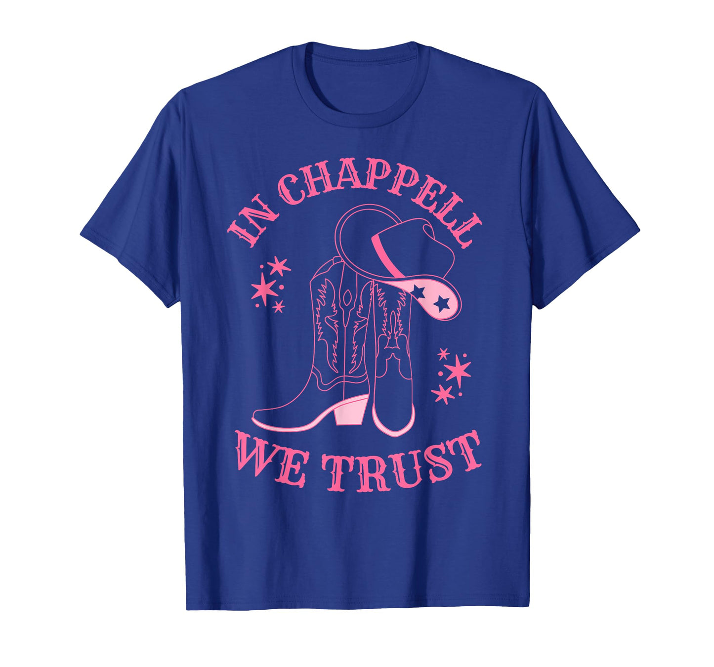 In Chappell We Trust Hat Cowgirl For Western Country T-Shirt