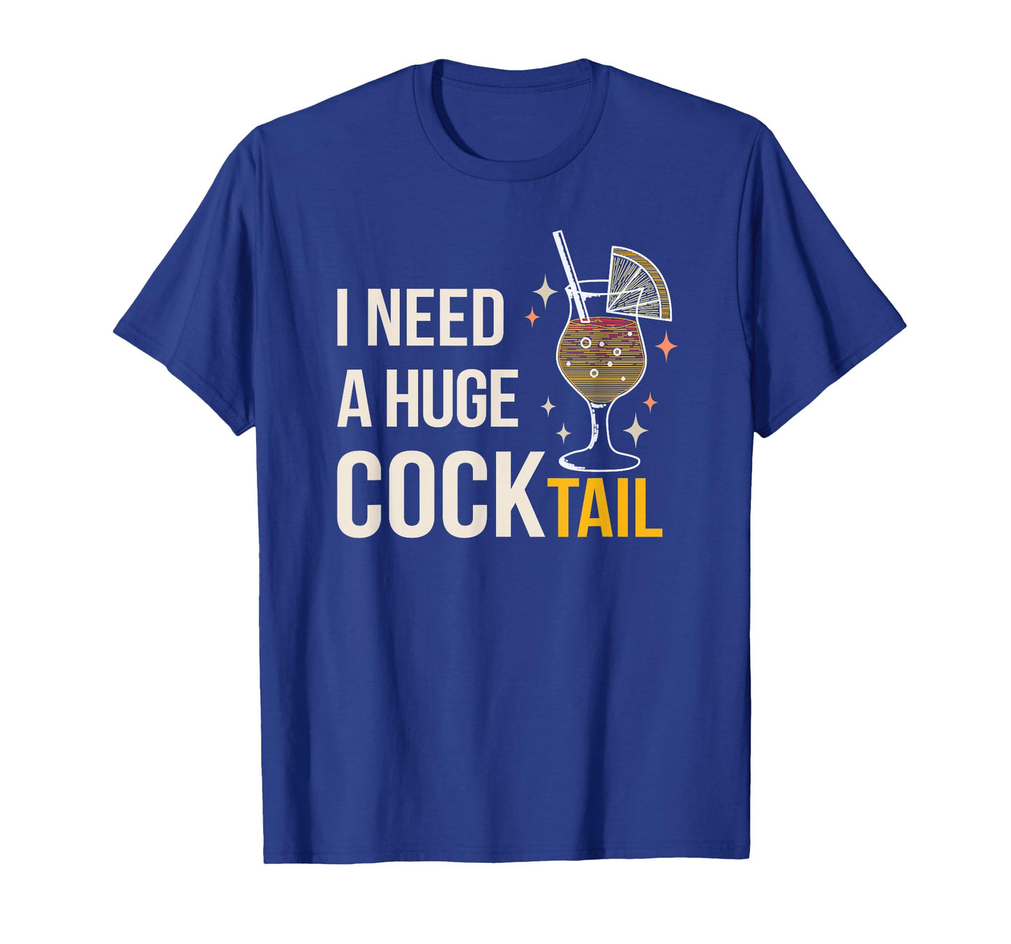 I Need A Huge Cocktail Bar Humour Long Drink Party Fun T-Shirt