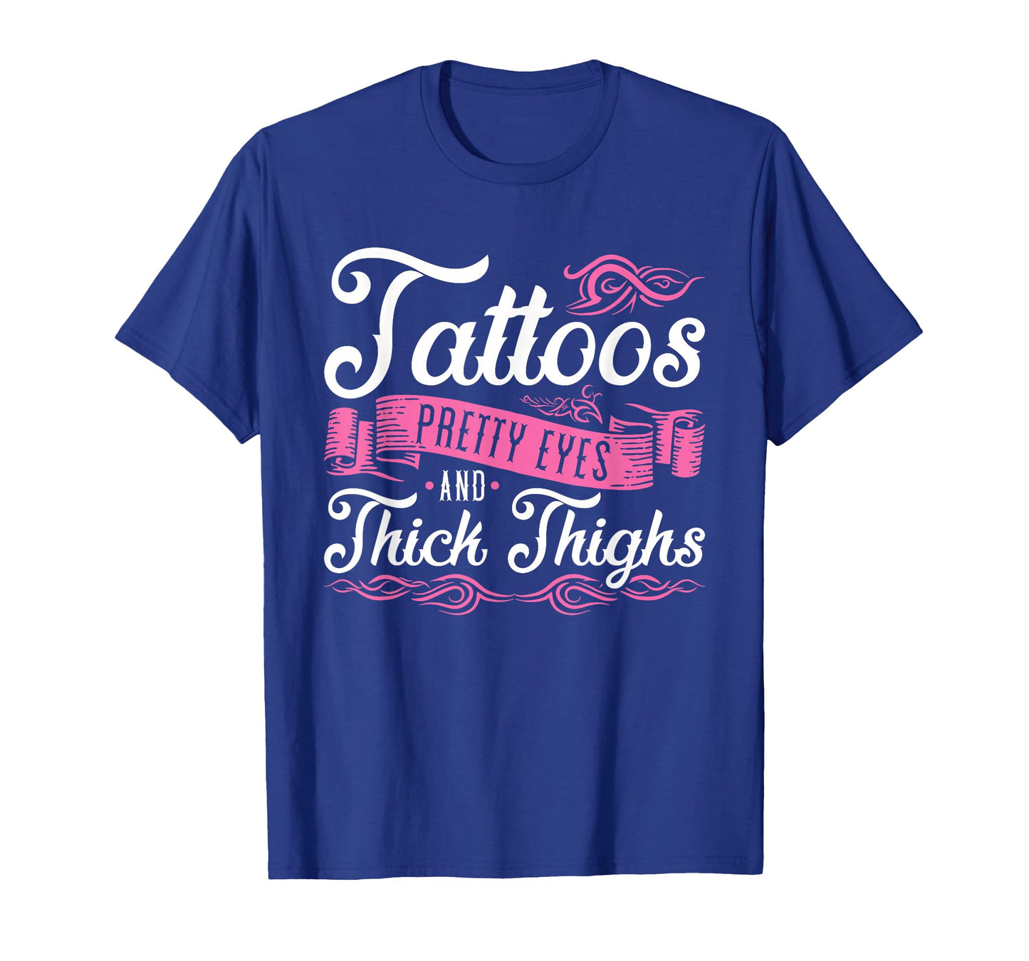 Tattoos Pretty Eyes And Thick Thighs T-Shirt, Small, Black