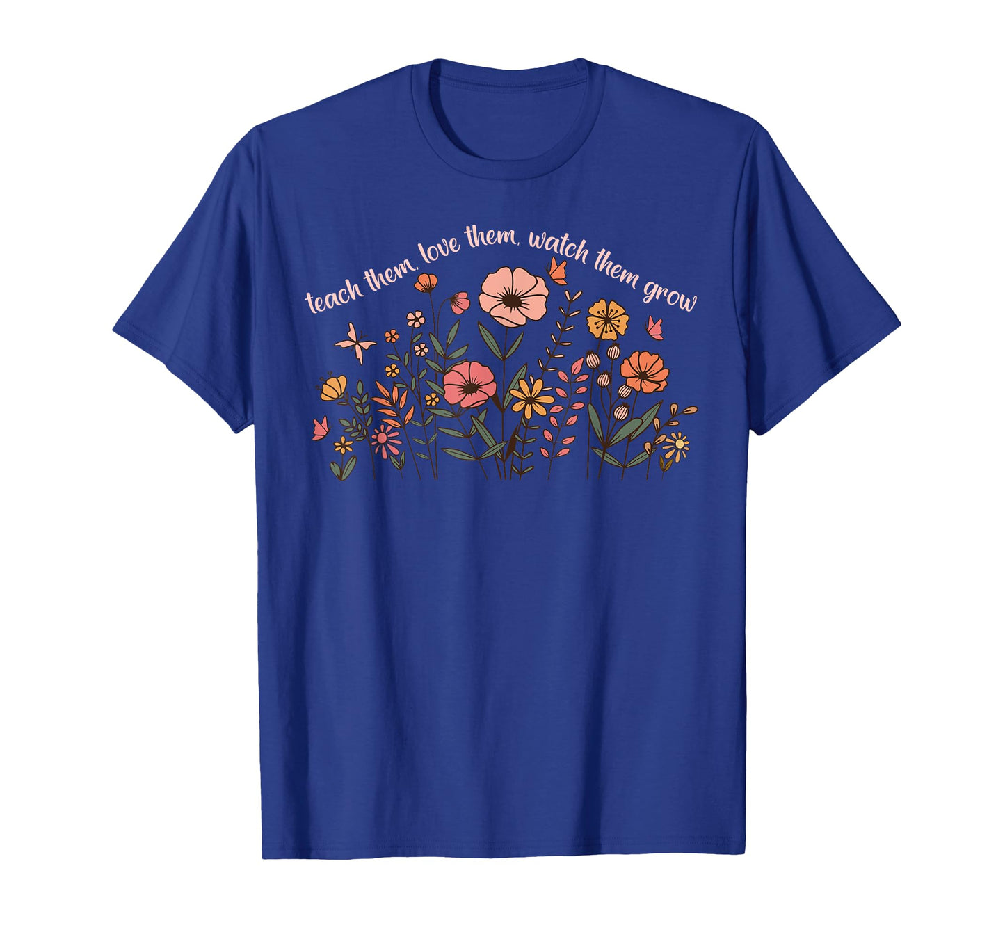 Teach Them Love Them Watch Them Grow Retro Teacher Floral T-Shirt