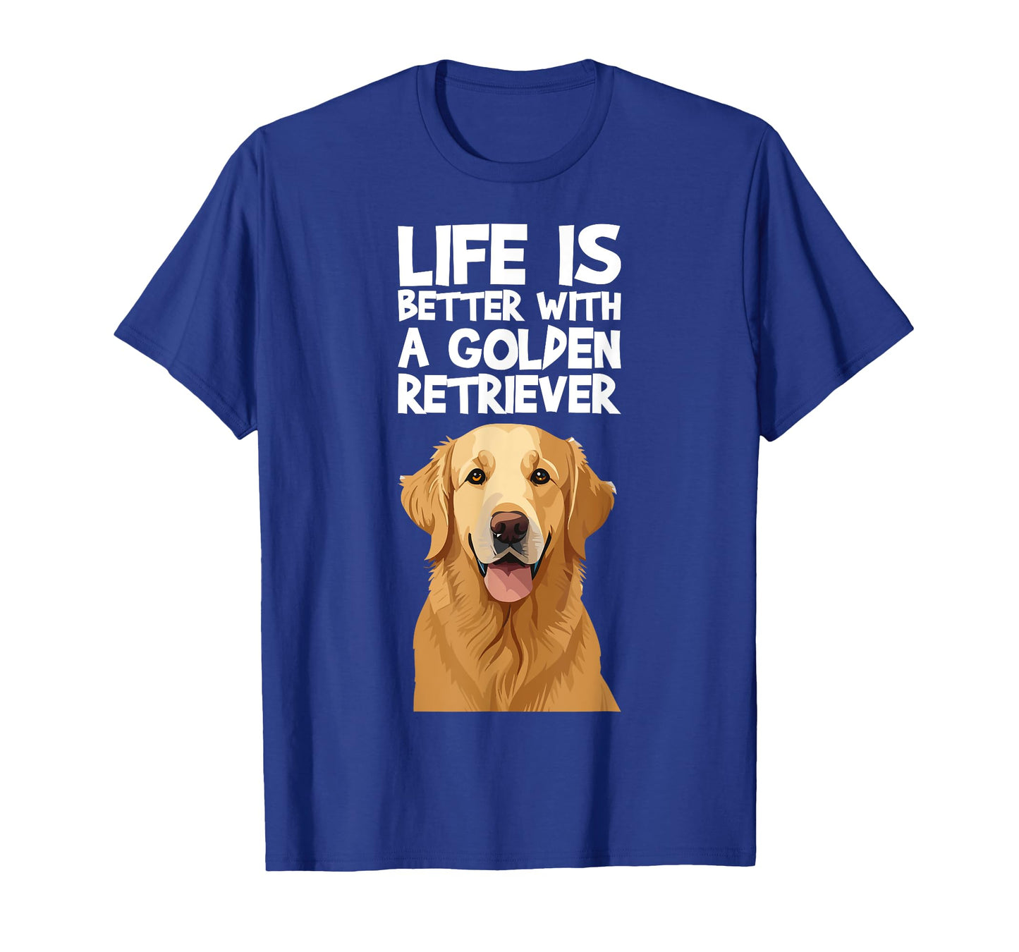 Life Is Better With A Golden Retriever Shirt for a Dog Lover Men Women T-Shirt
