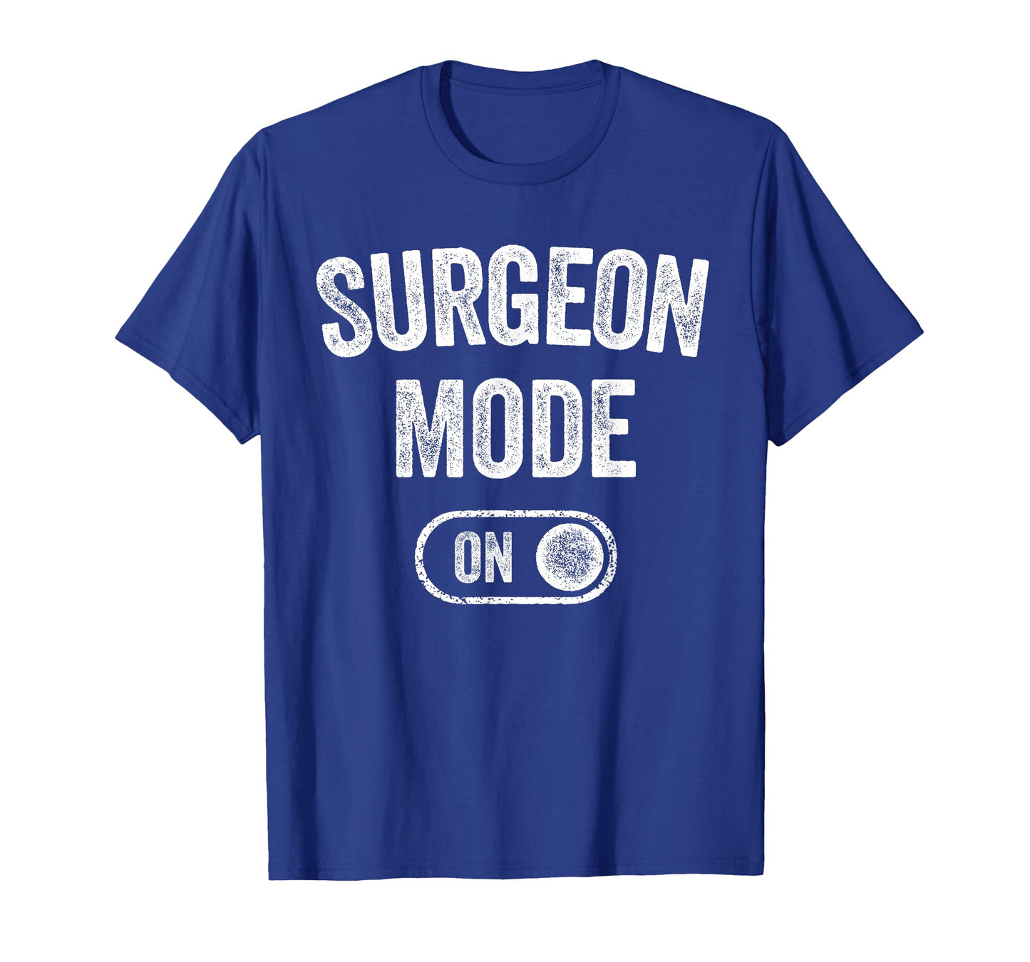 Surgeon Mode On Funny Medical Professional Gift Doctor T-Shirt