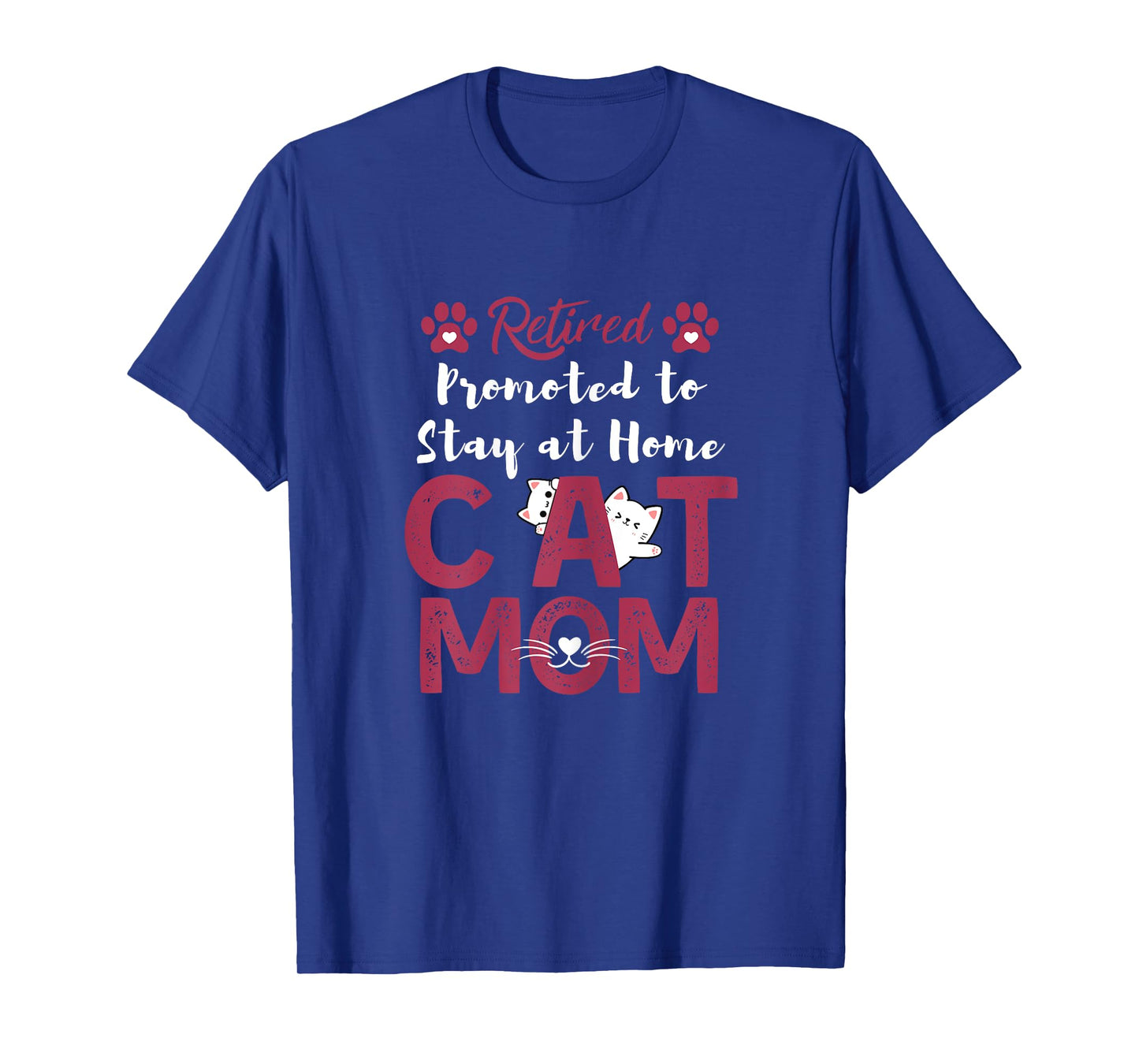 Retired Promoted to Stay at Home cat Mom Retired cats Owner T-Shirt
