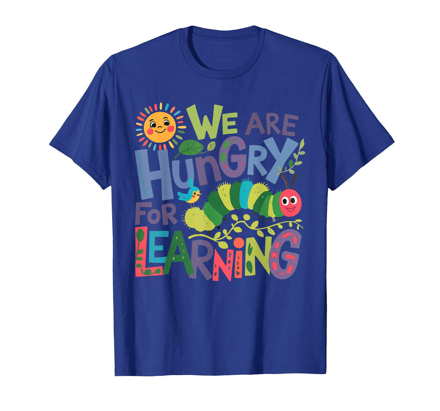 We Are Hungry For Learning Teacher Life Back To School T-Shirt
