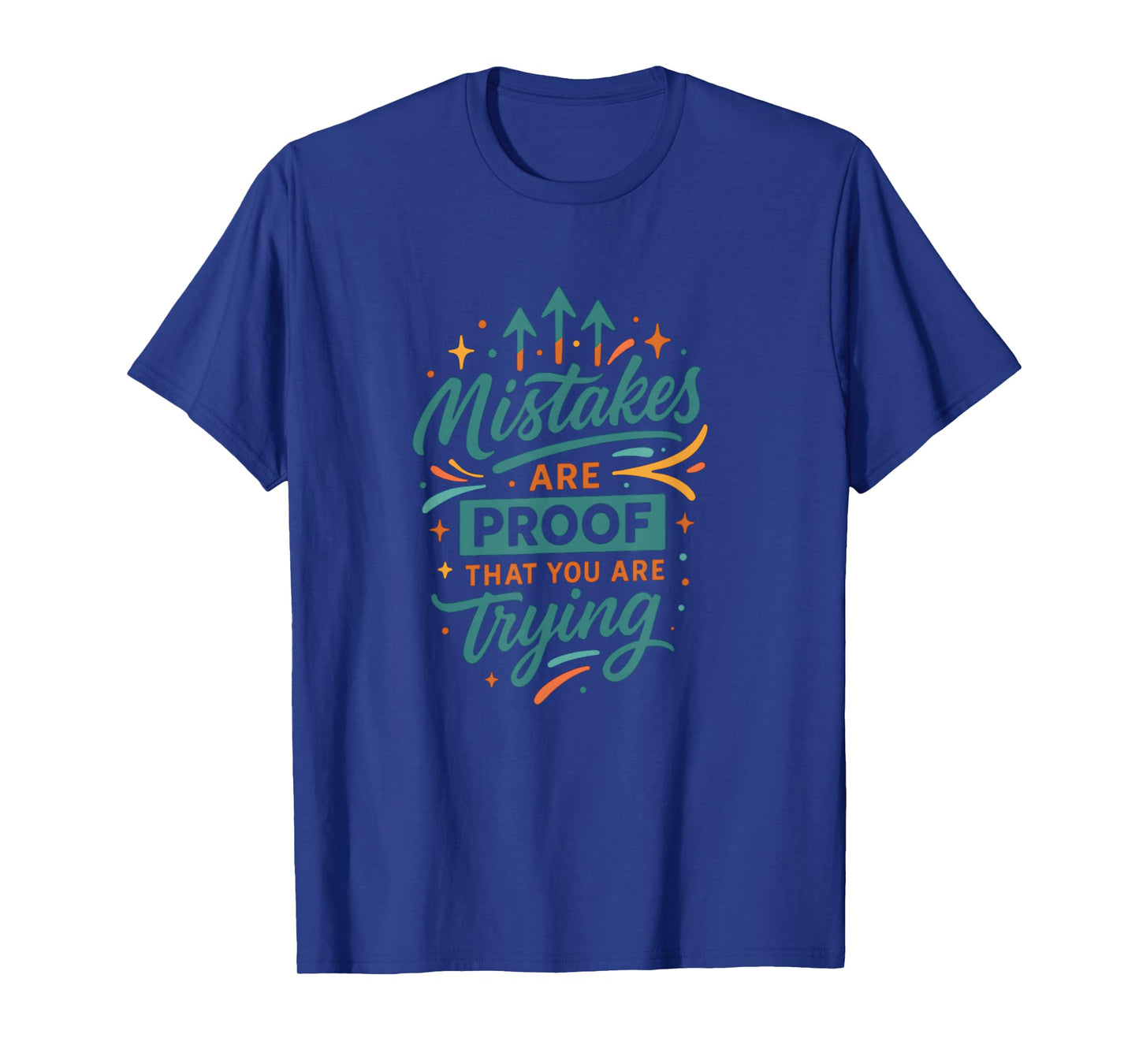 Mistakes are Proof You're Trying Motivational Tee T-Shirt