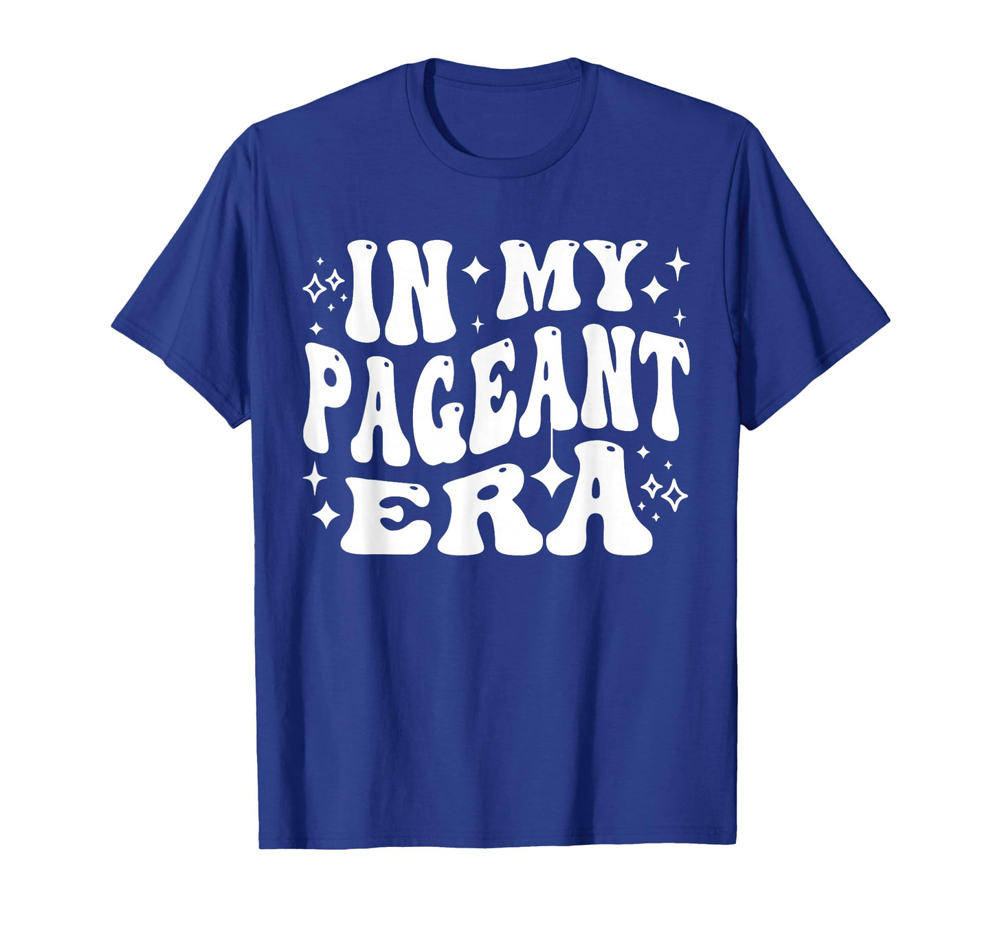 In My Pageant Era Beauty Queen Stage Competition Life T-Shirt