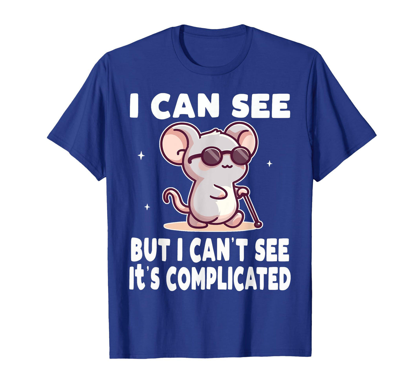 I Can See But I Can't It's Complicated Low Vision Blind T-Shirt