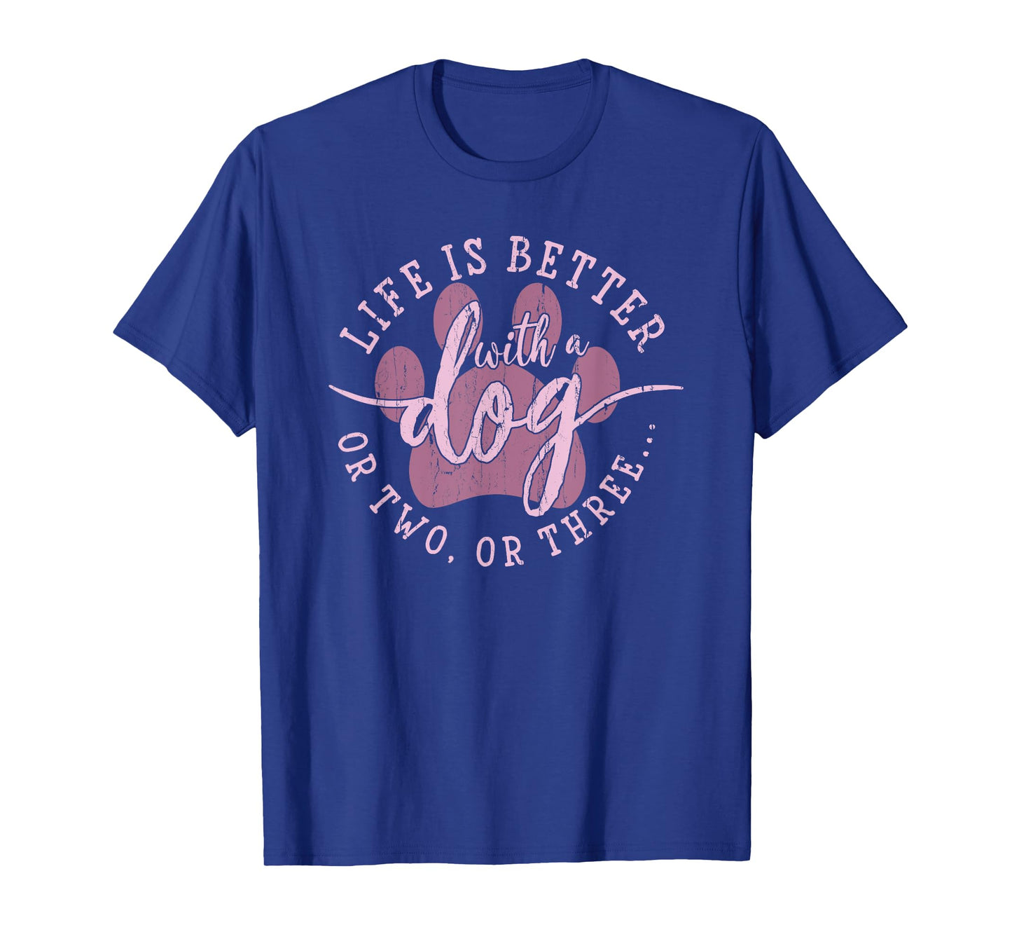 Life is Better with A Dog Or Two Or Three, Dog Lover T-Shirt