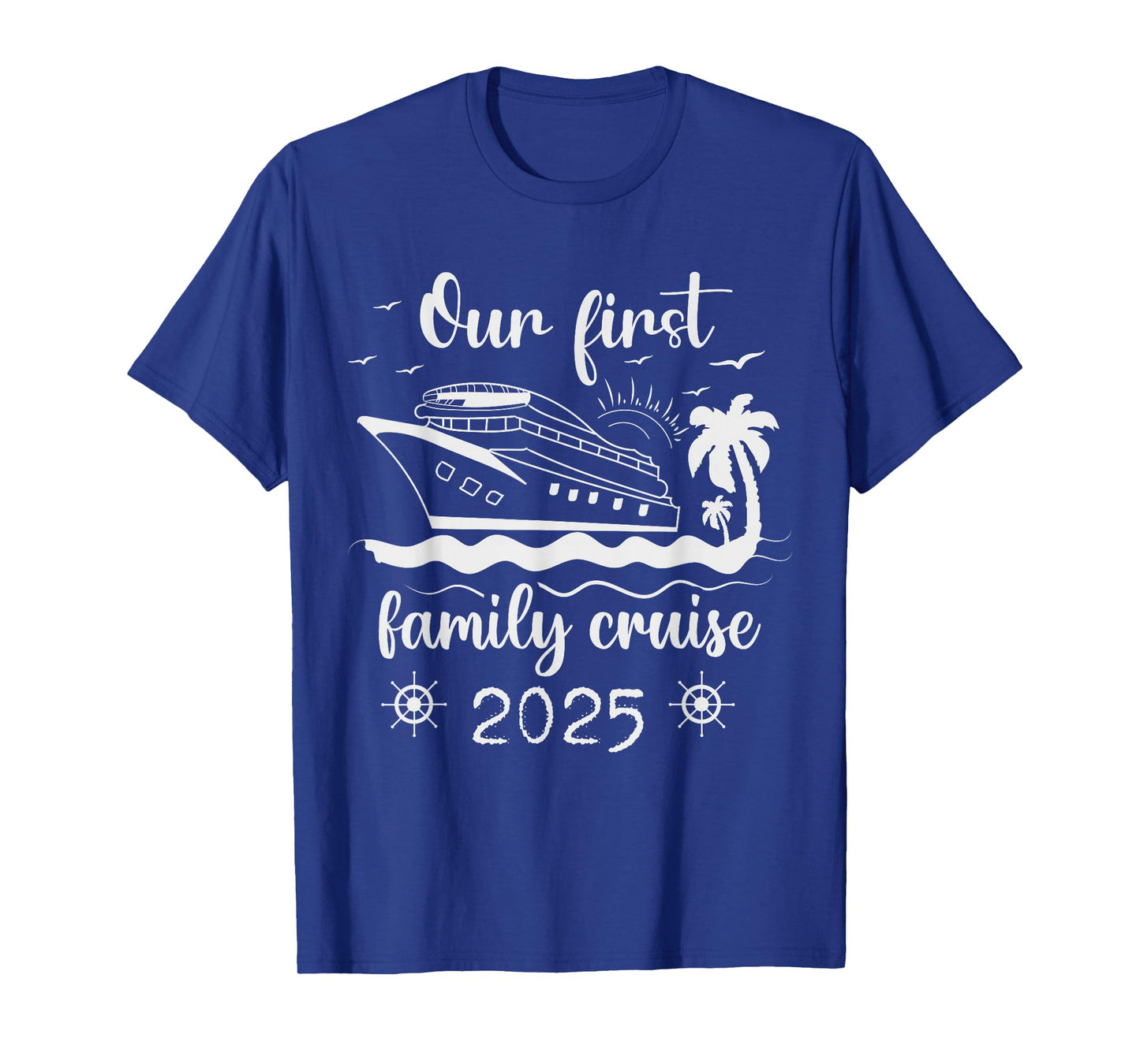 Our First Family Cruise 2025 Ship Vacation Trip Matching T-Shirt