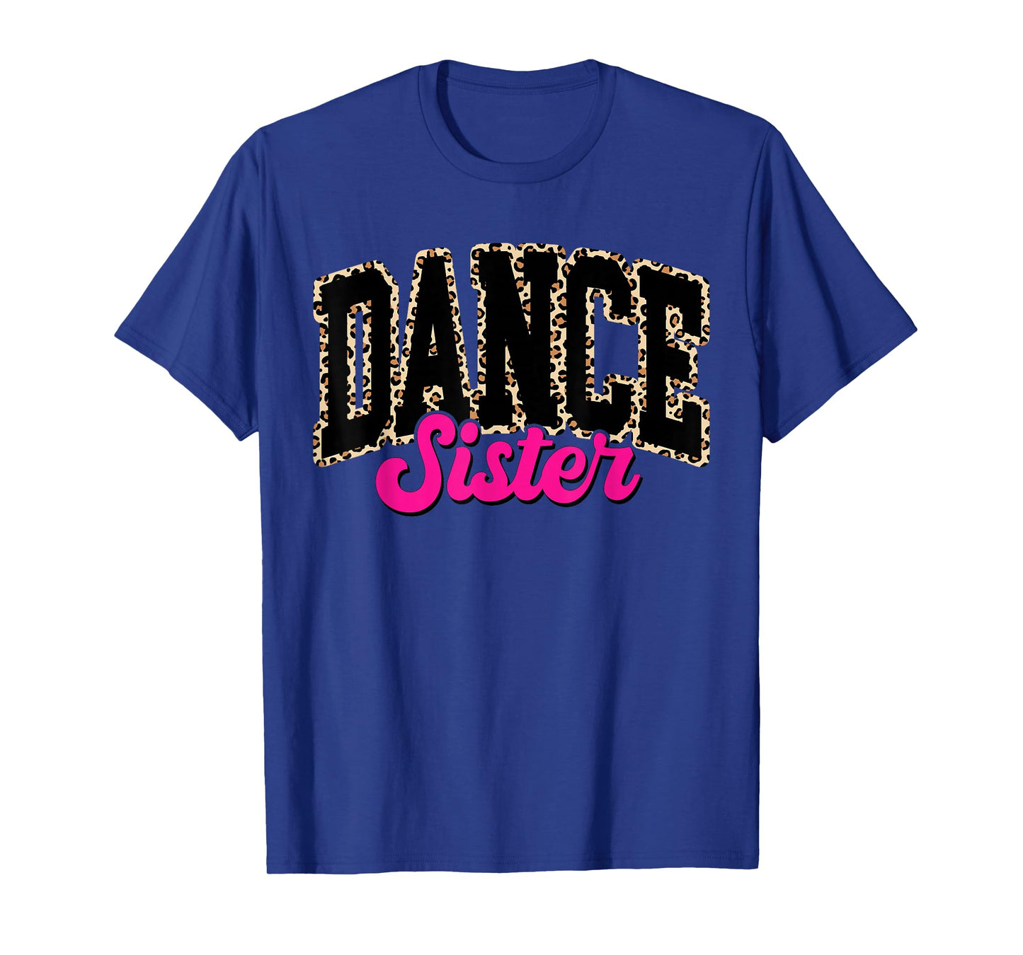 Dance Sister Leopard Dancing Sis Life Girls Women Dancer T-Shirt