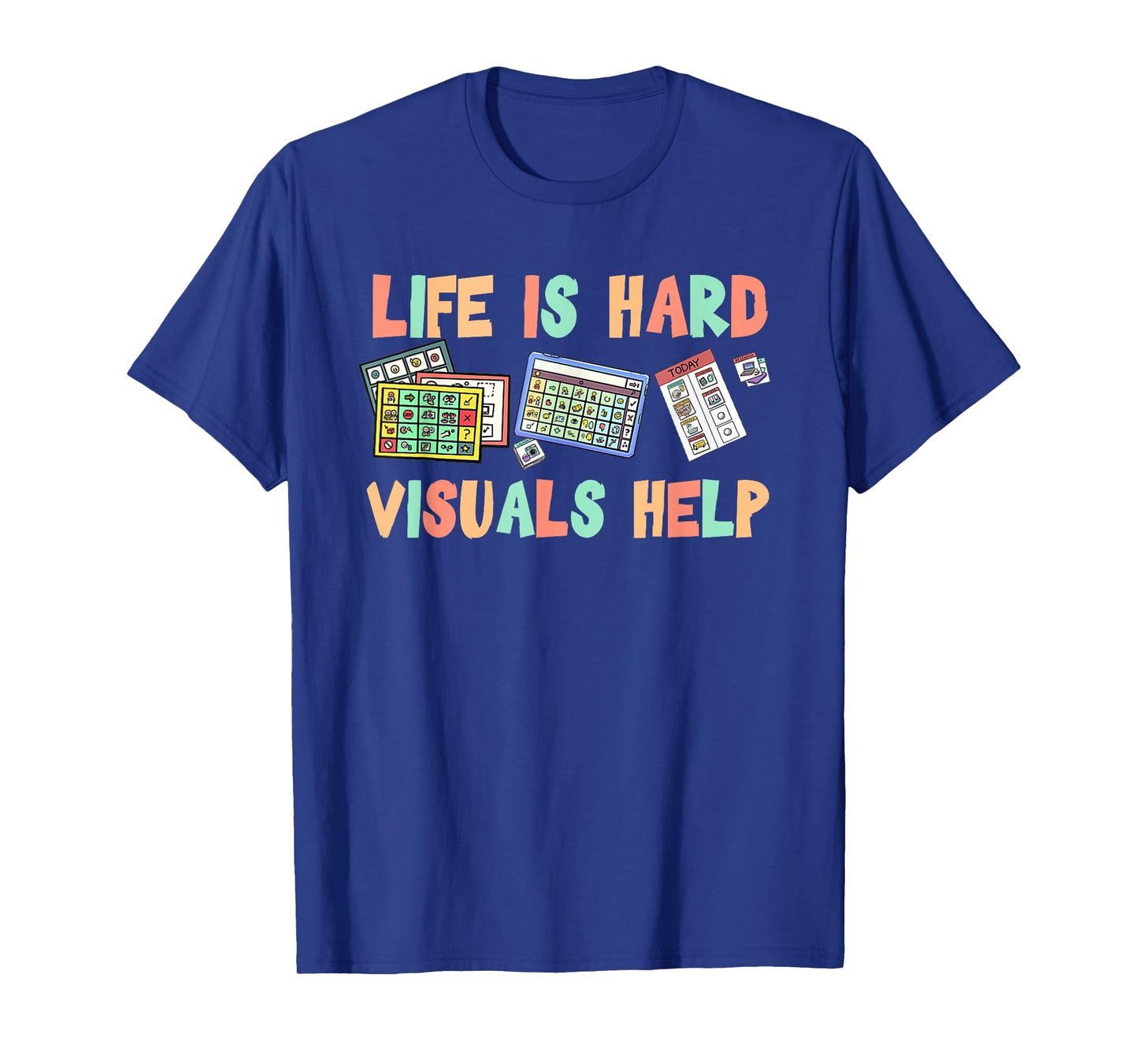 Life is Hard Visuals Help Special Education SPED Teacher T-Shirt