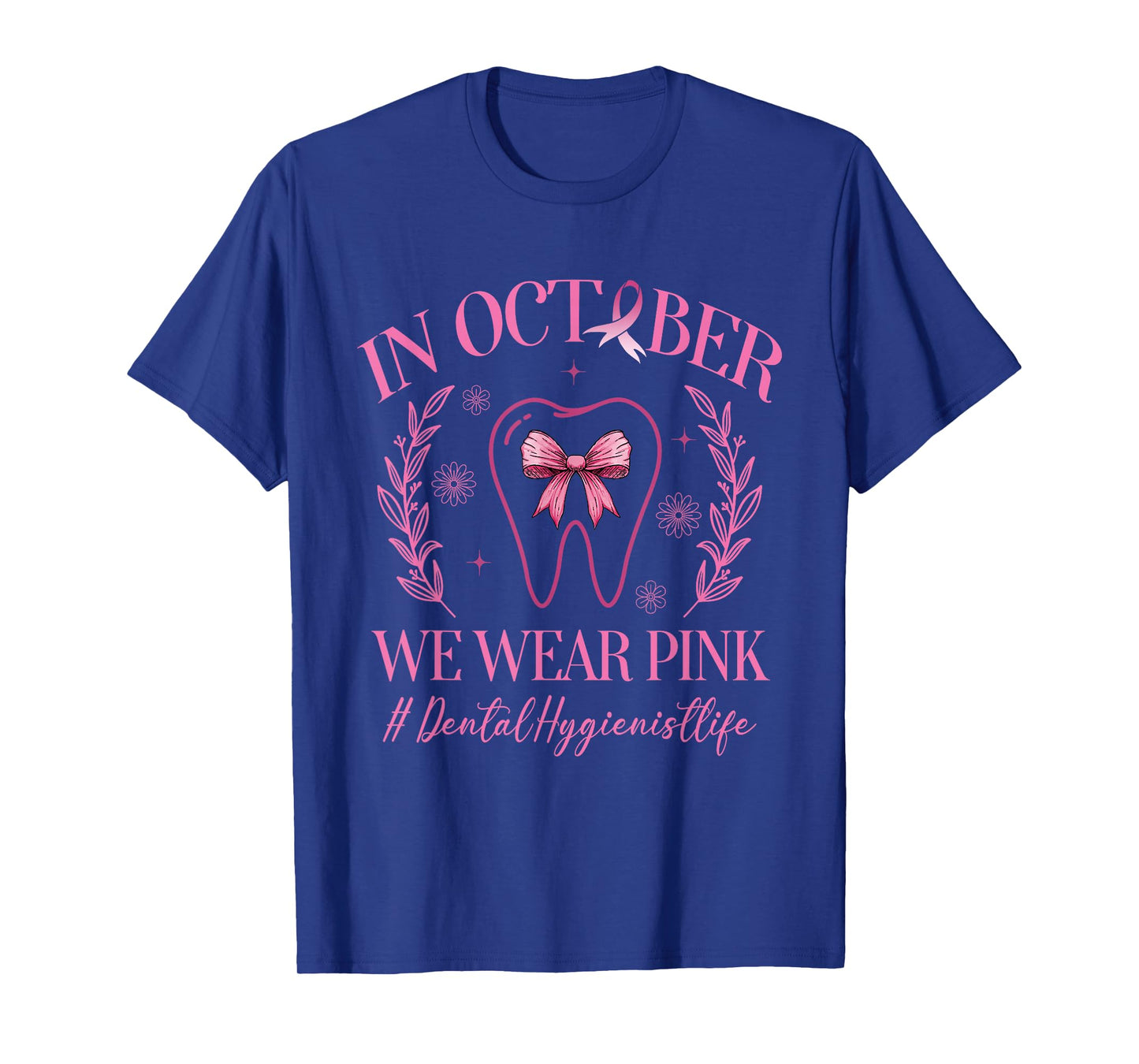 In October We Wear Pink Dental Hygienist Life Breast Cancer T-Shirt