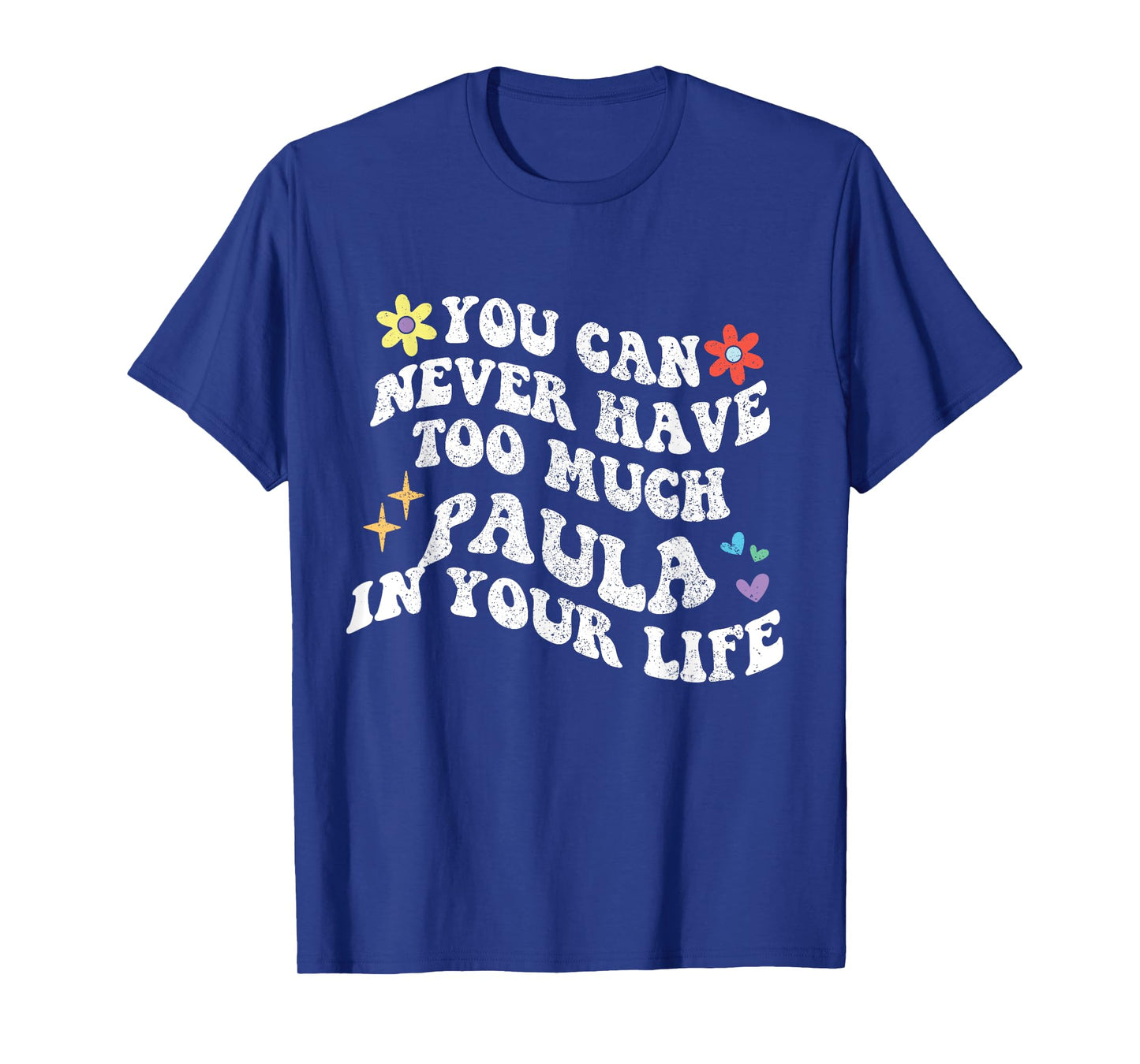 Retro Groovy You Can Never Have Too Much Paula In Your Life T-Shirt
