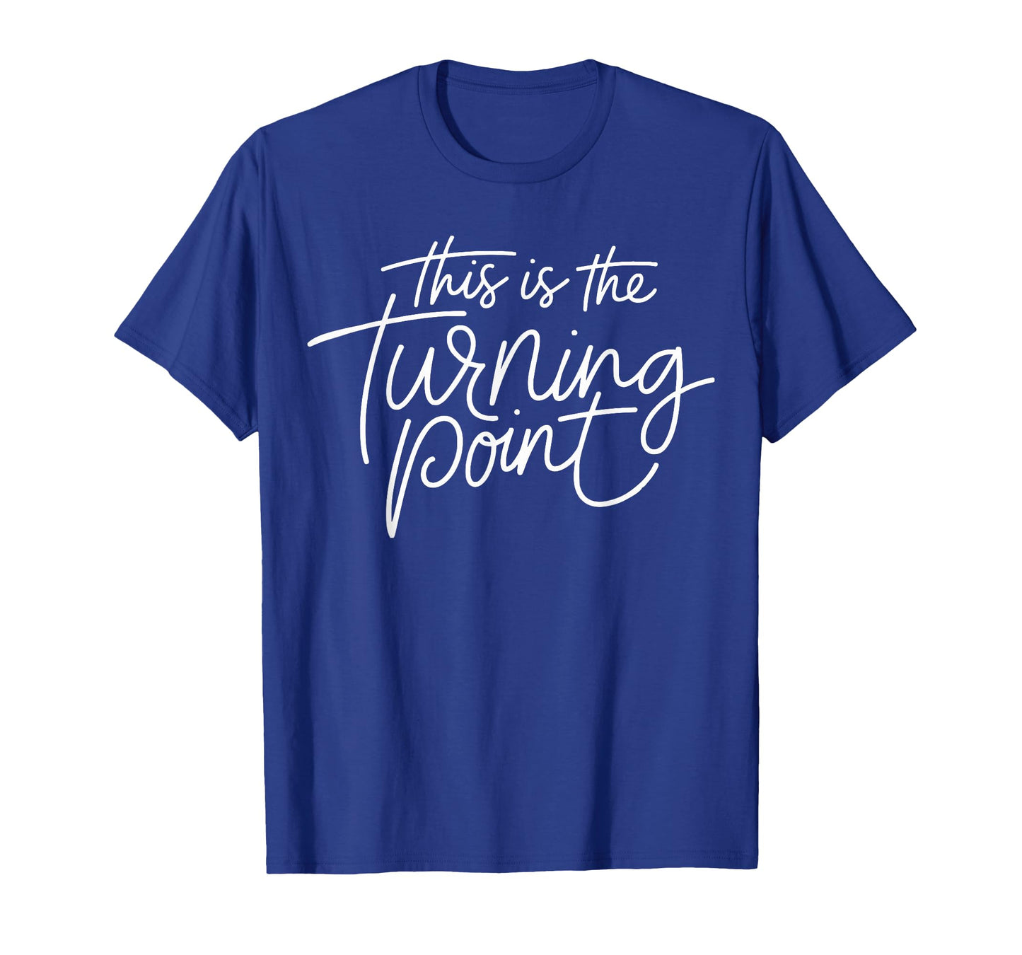 This is The Turning Point Motivational Inspirational Quote T-Shirt