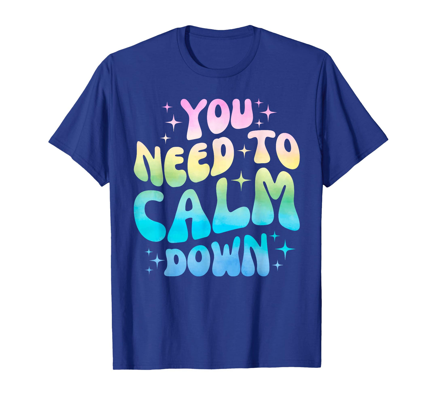 Funny You Need To Calm Down Funny Retro Girls Man Women T-Shirt