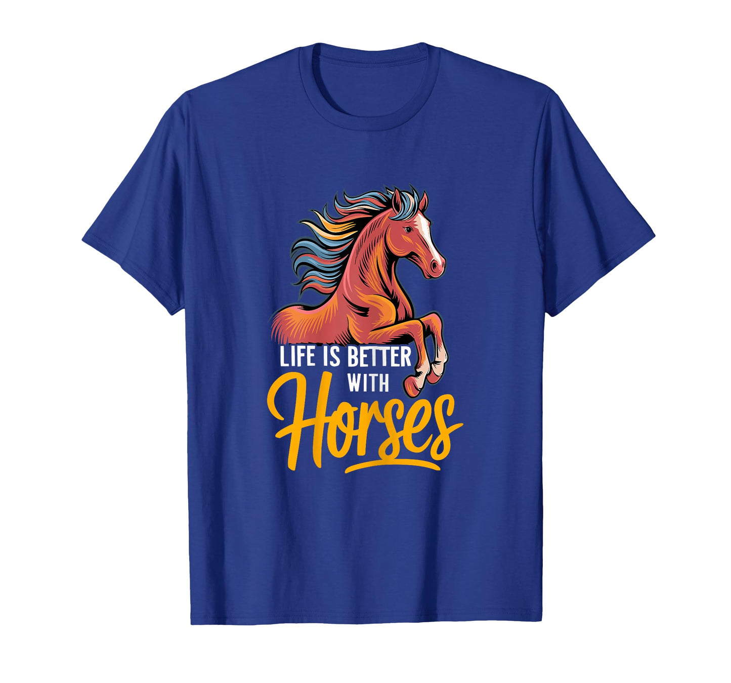 Horse Lover Life Is Better With Horses T-Shirt