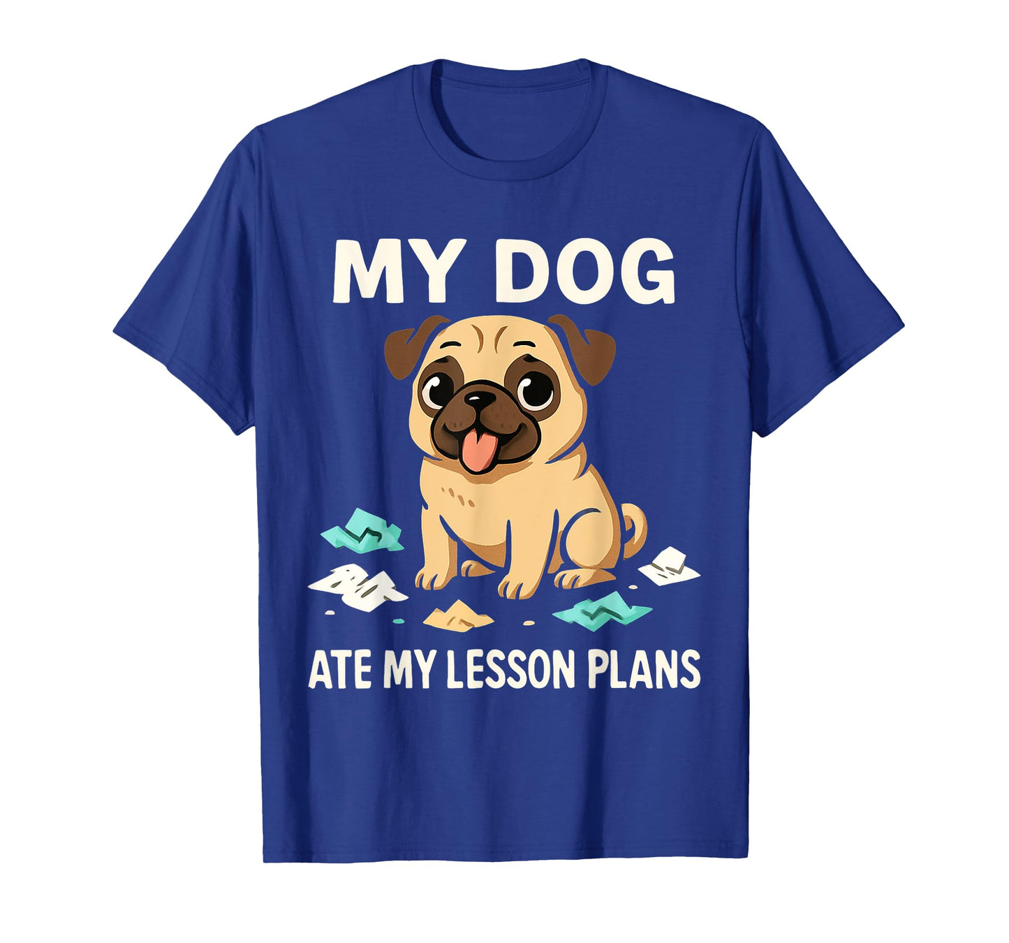 Funny Teacher My Dog Ate My Lesson Plans School Staff T-Shirt