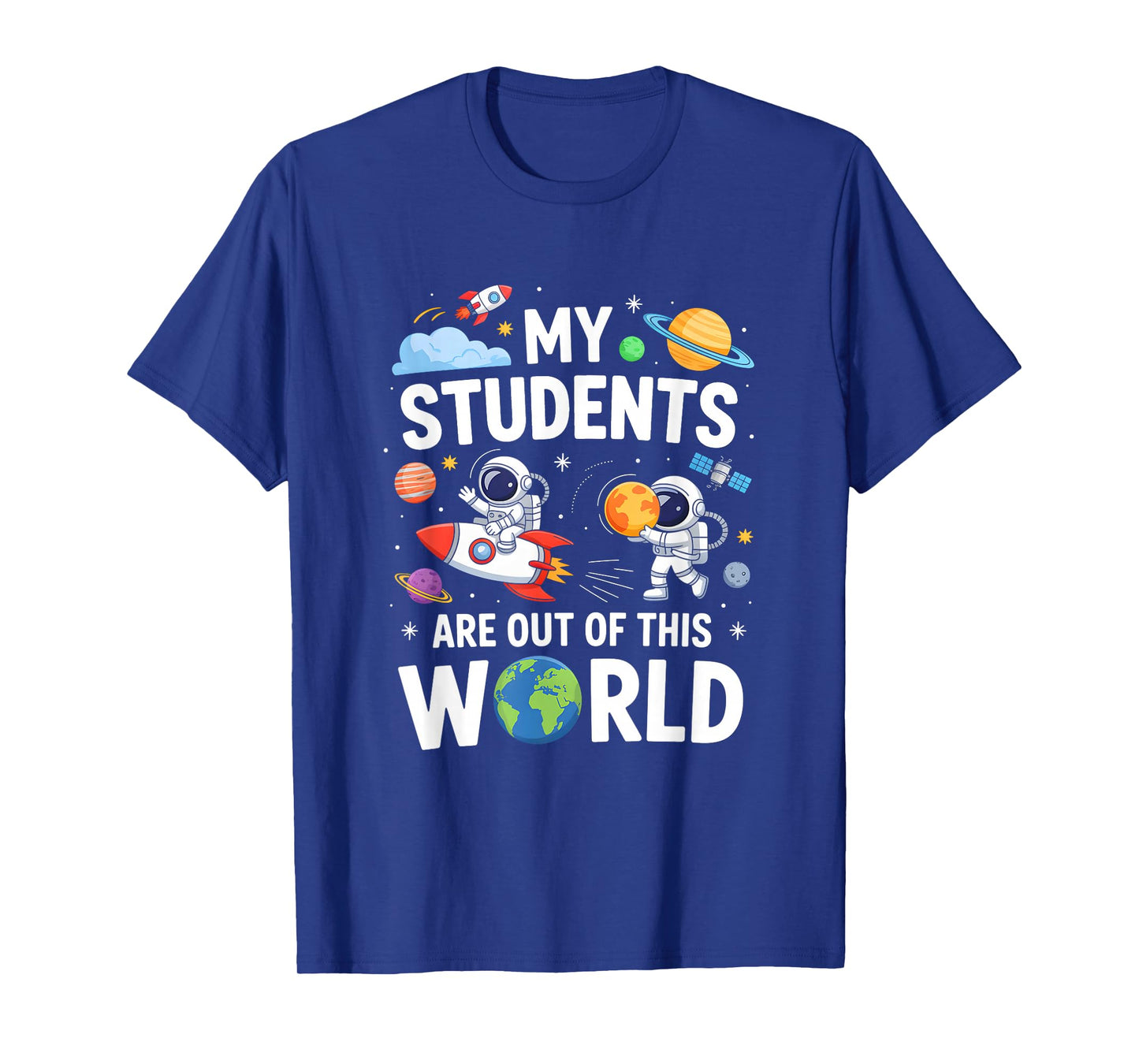 Cute School Teacher My Students are Out of This World Space T-Shirt
