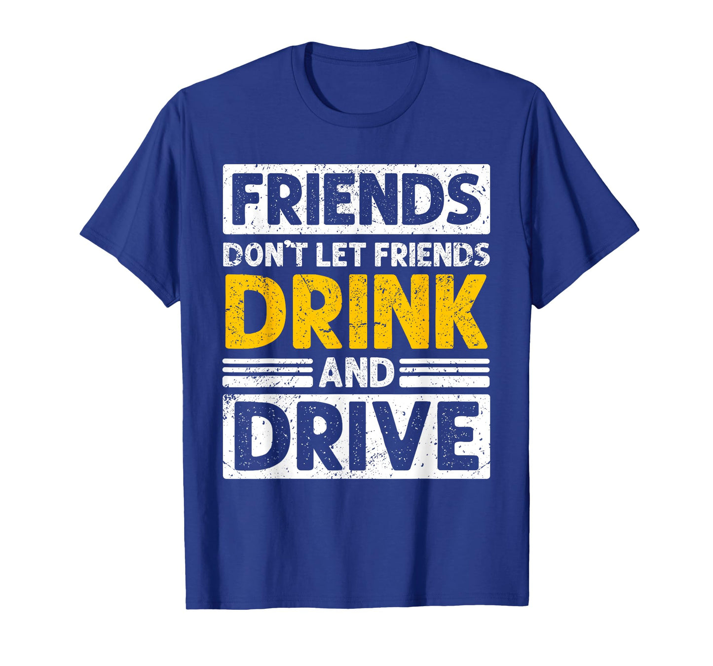Friends Donβt Let Friends Drink and Drive Awareness T-Shirt