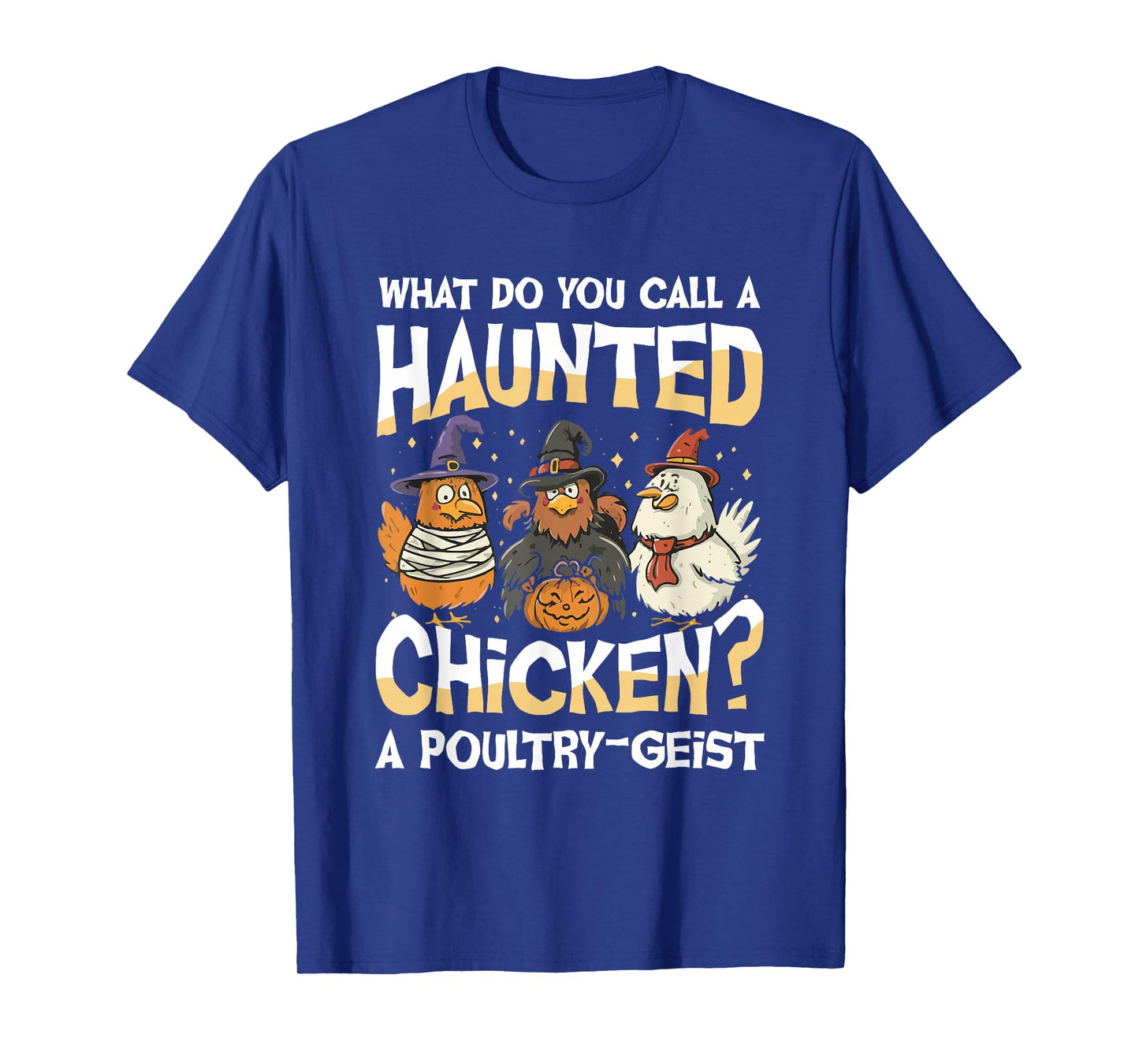 What Do You Call A Haunted Chicken A Poultry Geist T-Shirt