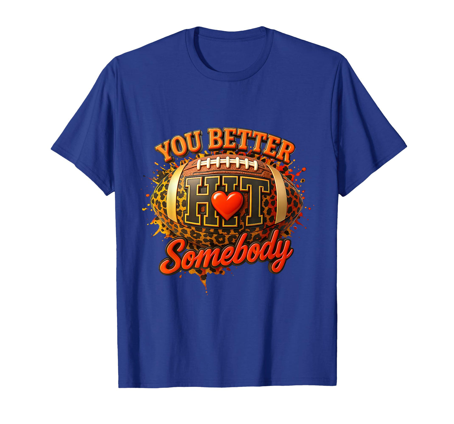 You Better Hit a Somebody Game Football Season Leopard Ball T-Shirt