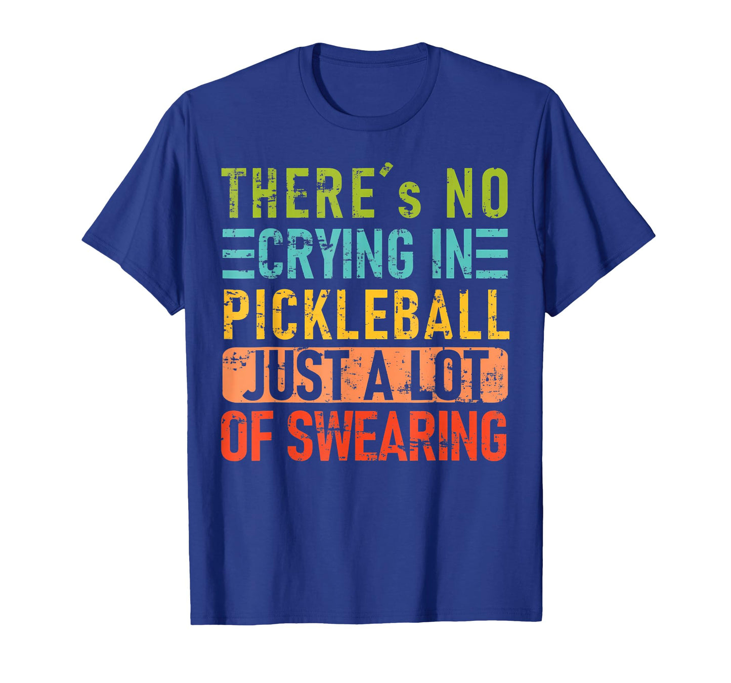 There's No Crying In Pickleball Just A Lot Of Swearing T-Shirt