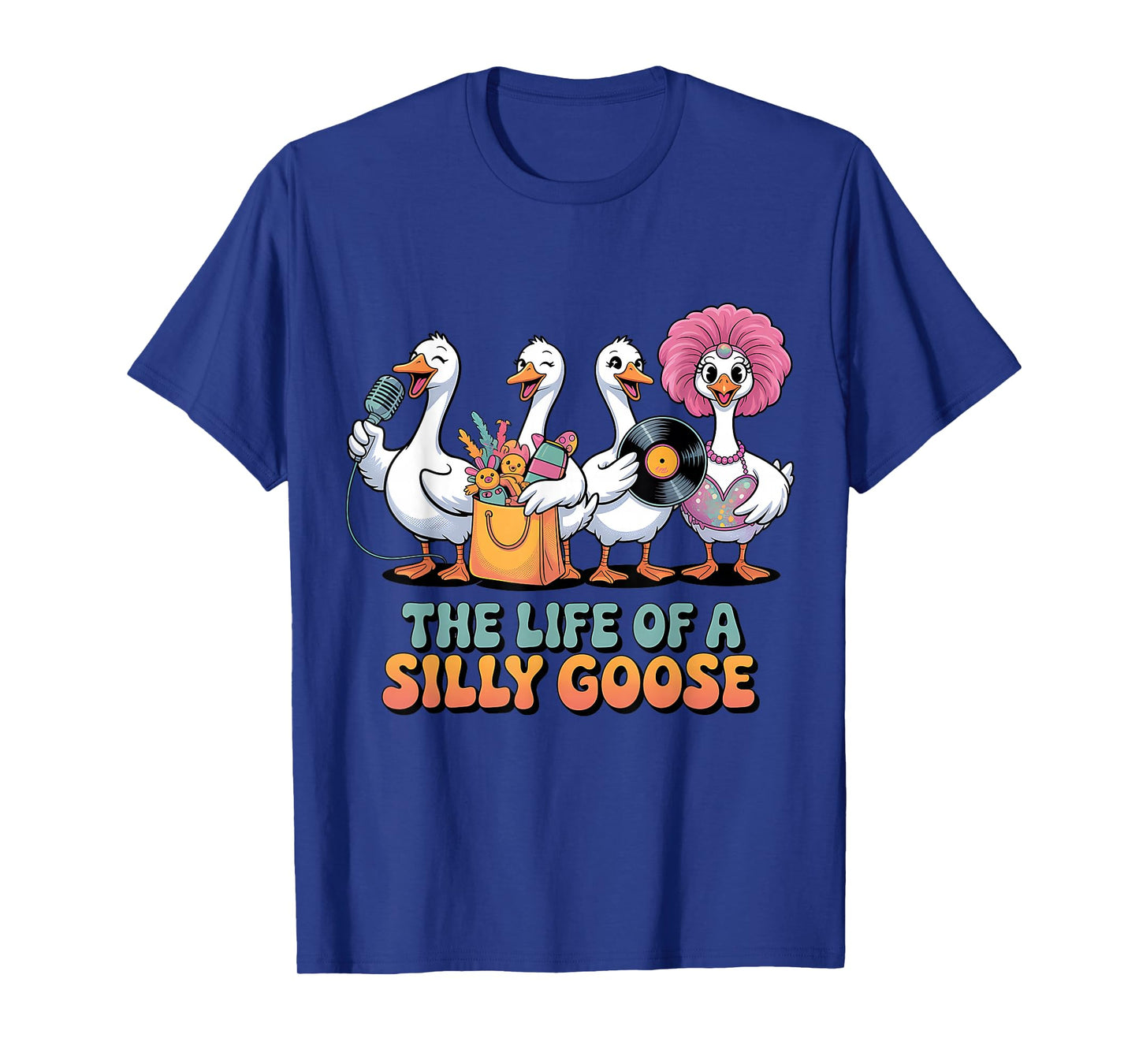 The Life of a Silly Goose Funny Trendy Meme Show Girl Tee T-Shirt