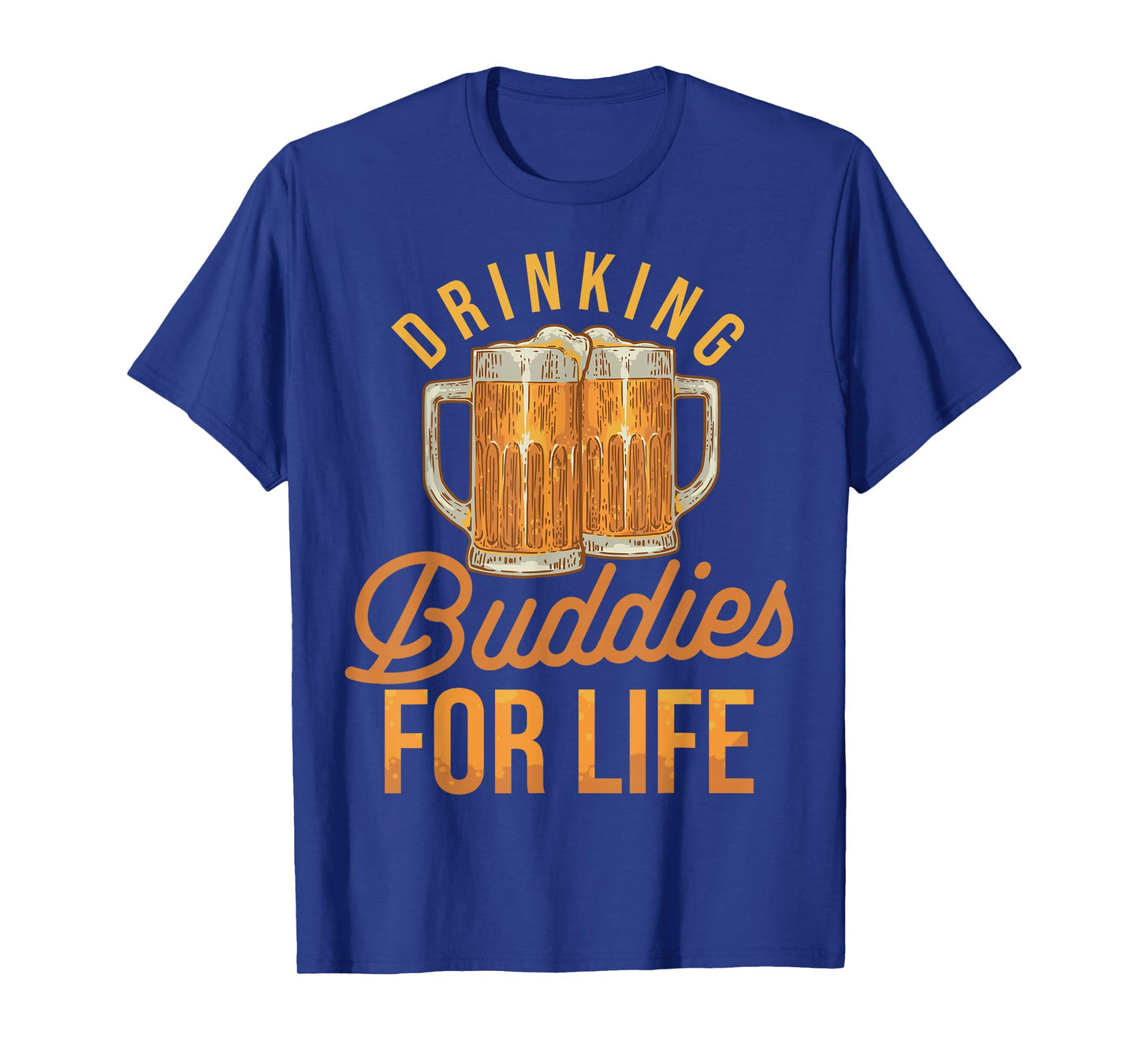 Drinking Buddies For Life Friendship Party Drinker T-Shirt
