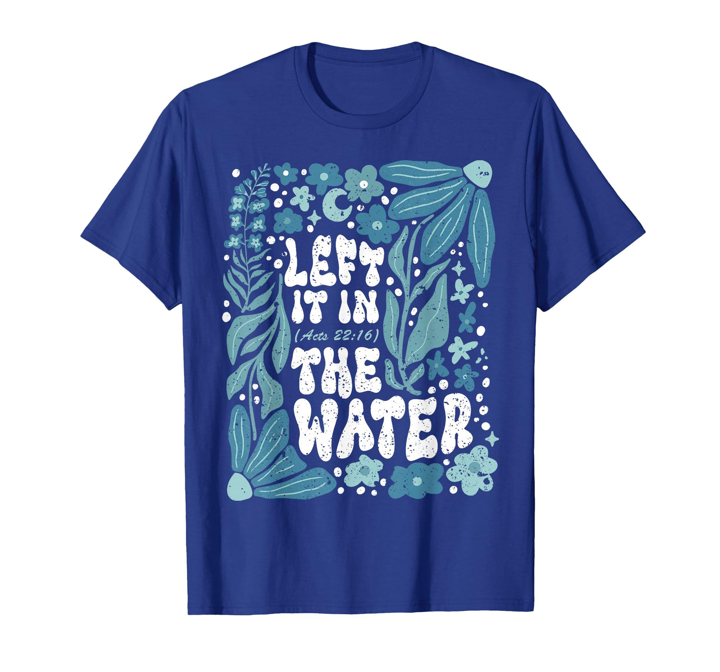 Boho Left It in The Water Baptism Christian Baptized Church T-Shirt