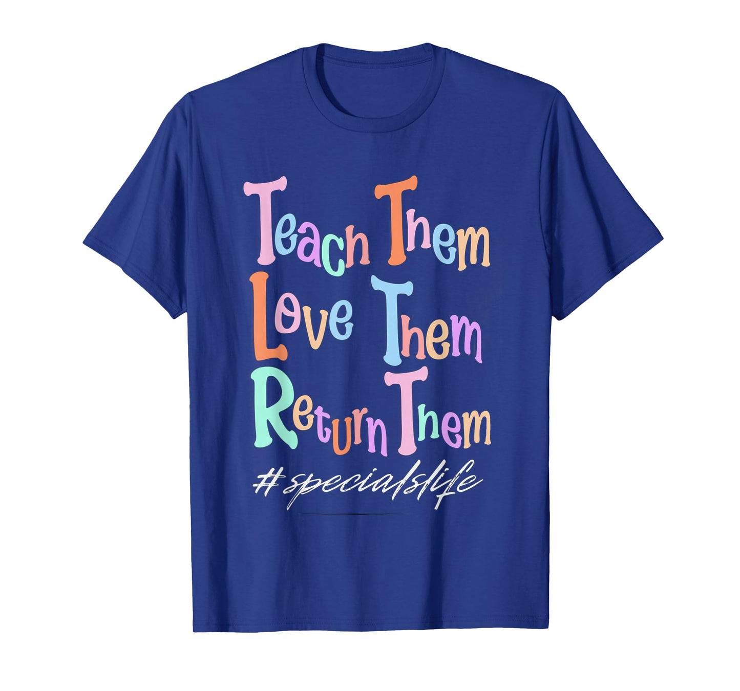 Women Teach Them Love Them Return Them Specials Teacher Life T-Shirt