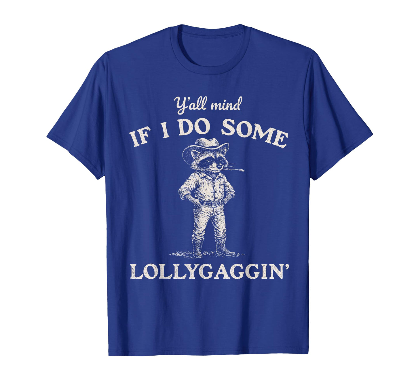 Y'all Mind If I Do Some Lollygaggin, Funny Cowboy Raccoon T-Shirt