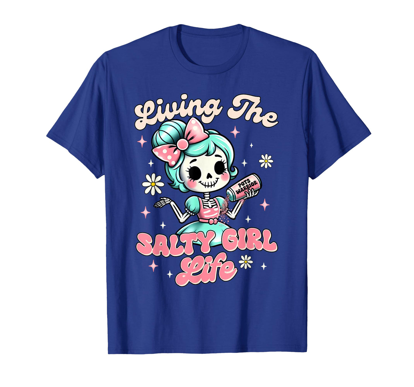 POTS Syndrome POTS Warrior Living The Salty A Girl A Life T-Shirt
