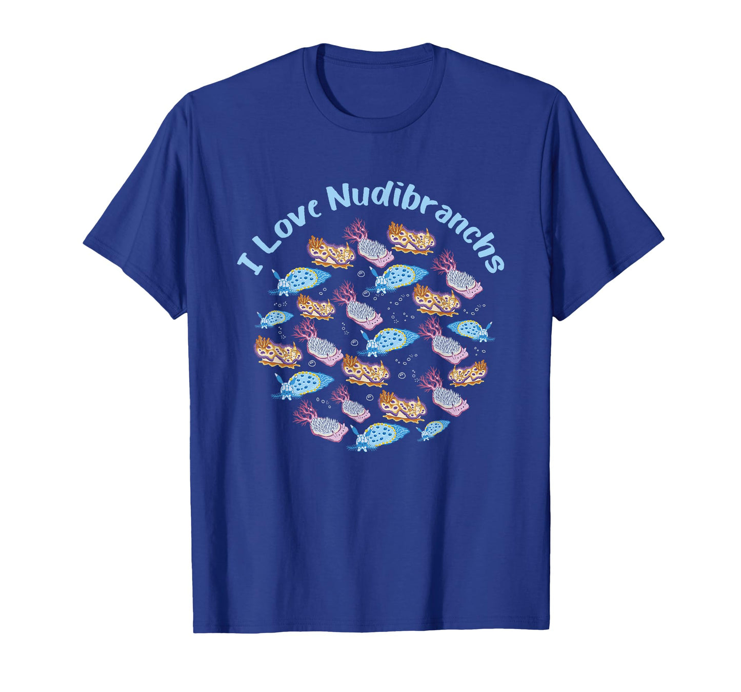 Nudibranch Sea Slug I Love Nudibranchs Marine Biologist T-Shirt