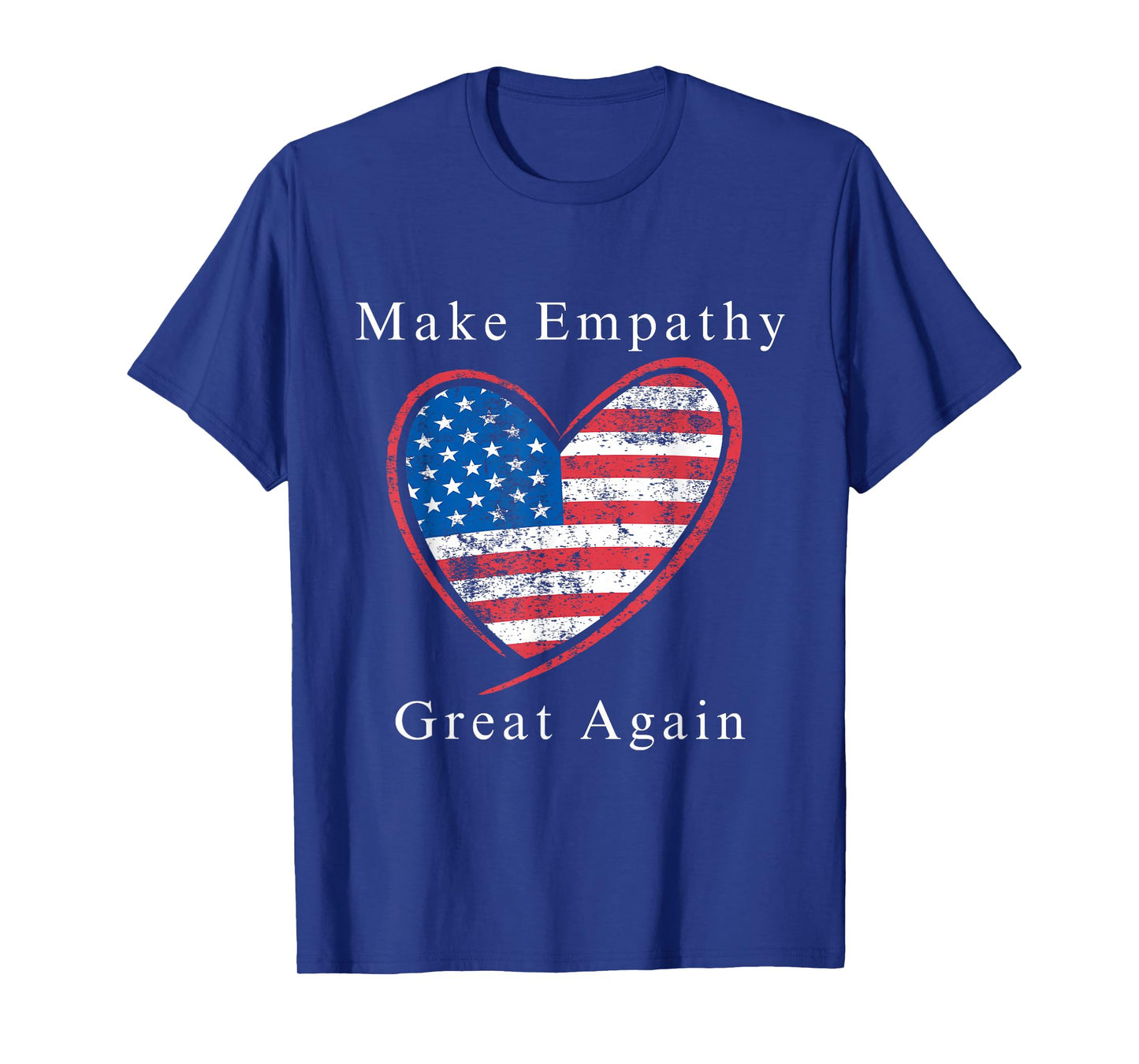 Make Empathy Great Again | Kindness & Humanity Statement T-Shirt