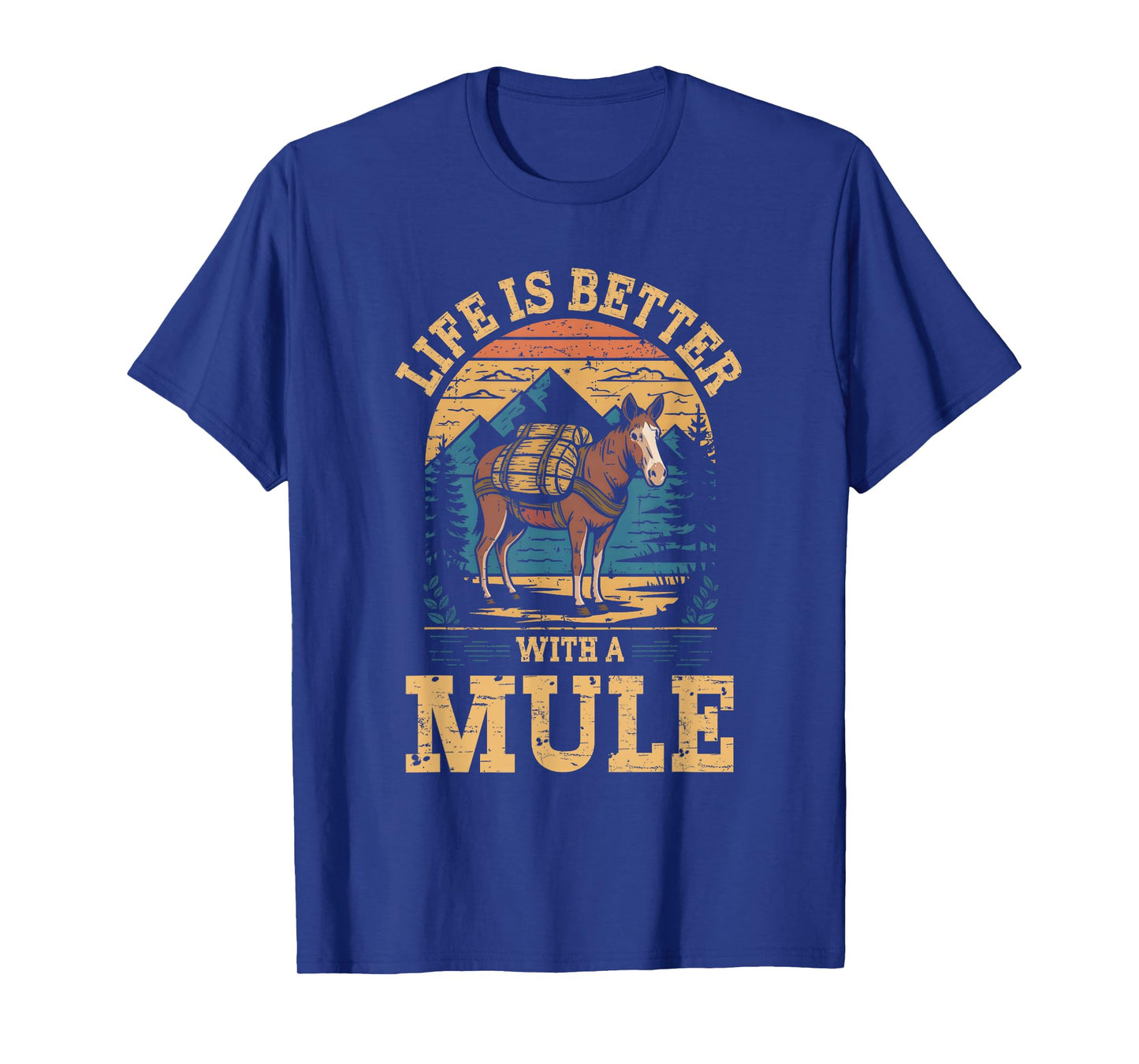 Life Is Better With A Mule Funny Retro Mule For Mule Lovers T-Shirt