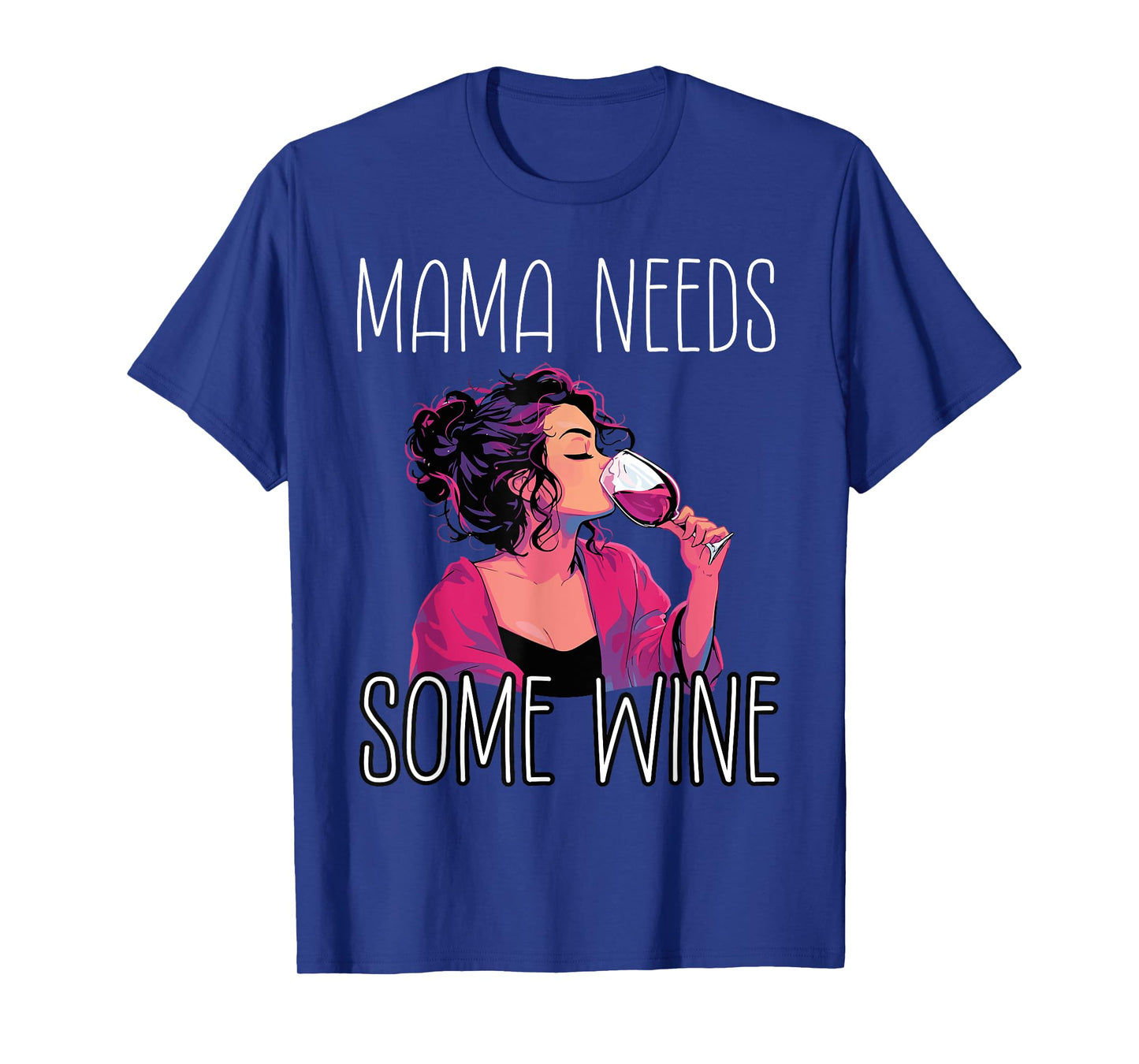 Mama Needs Some Wine T-Shirt