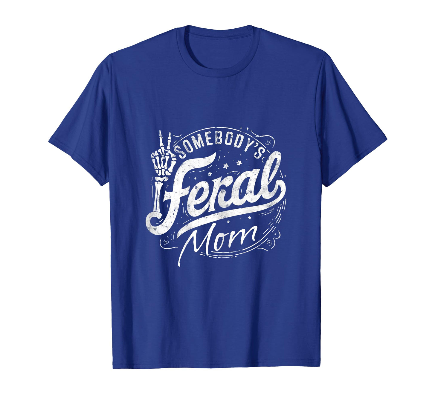 Somebody's Feral Mom Funny Mother's Day Graphic T-Shirt