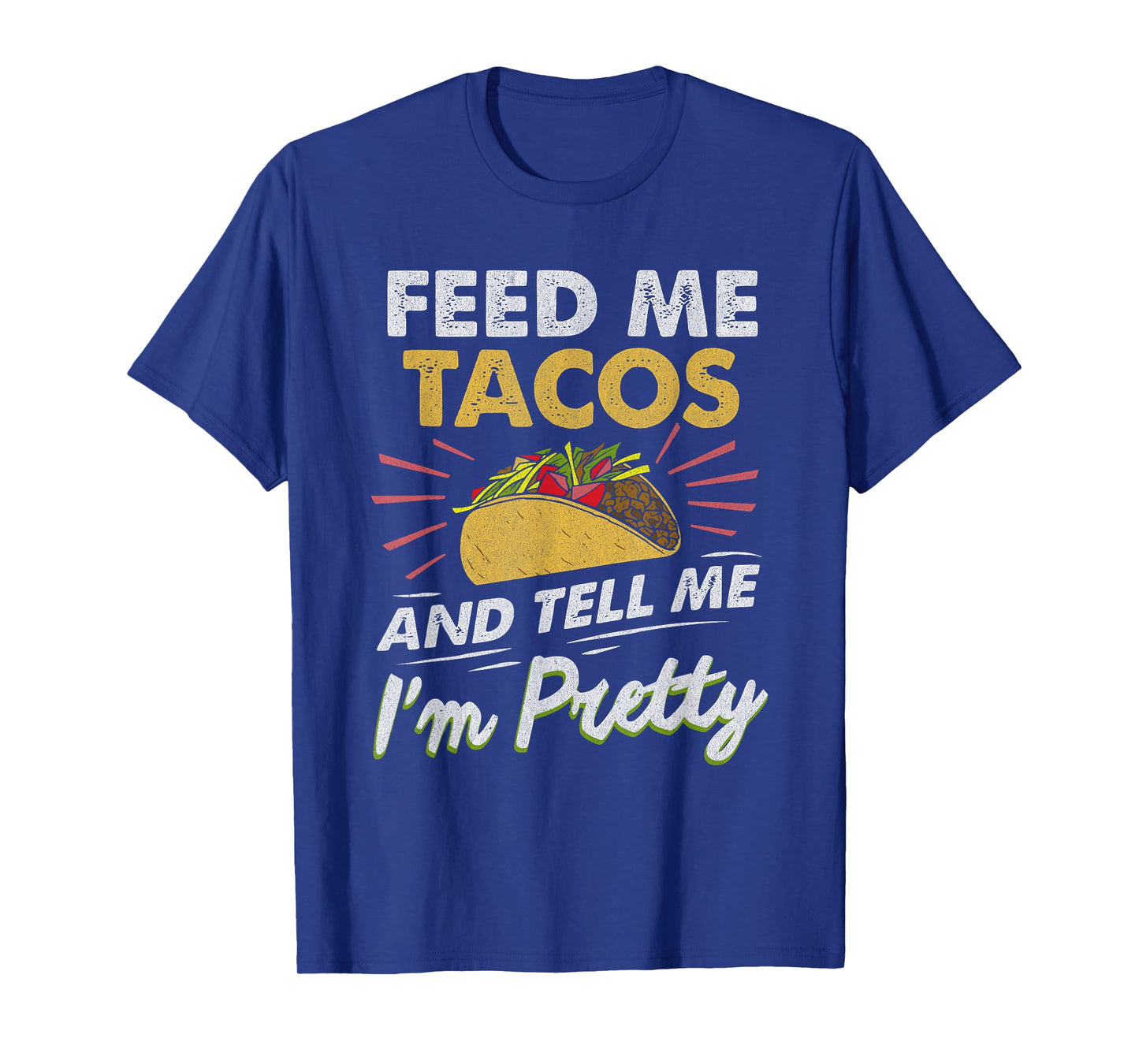 Feed Me Tacos Funny Tacos For Women Men Adult T-Shirt