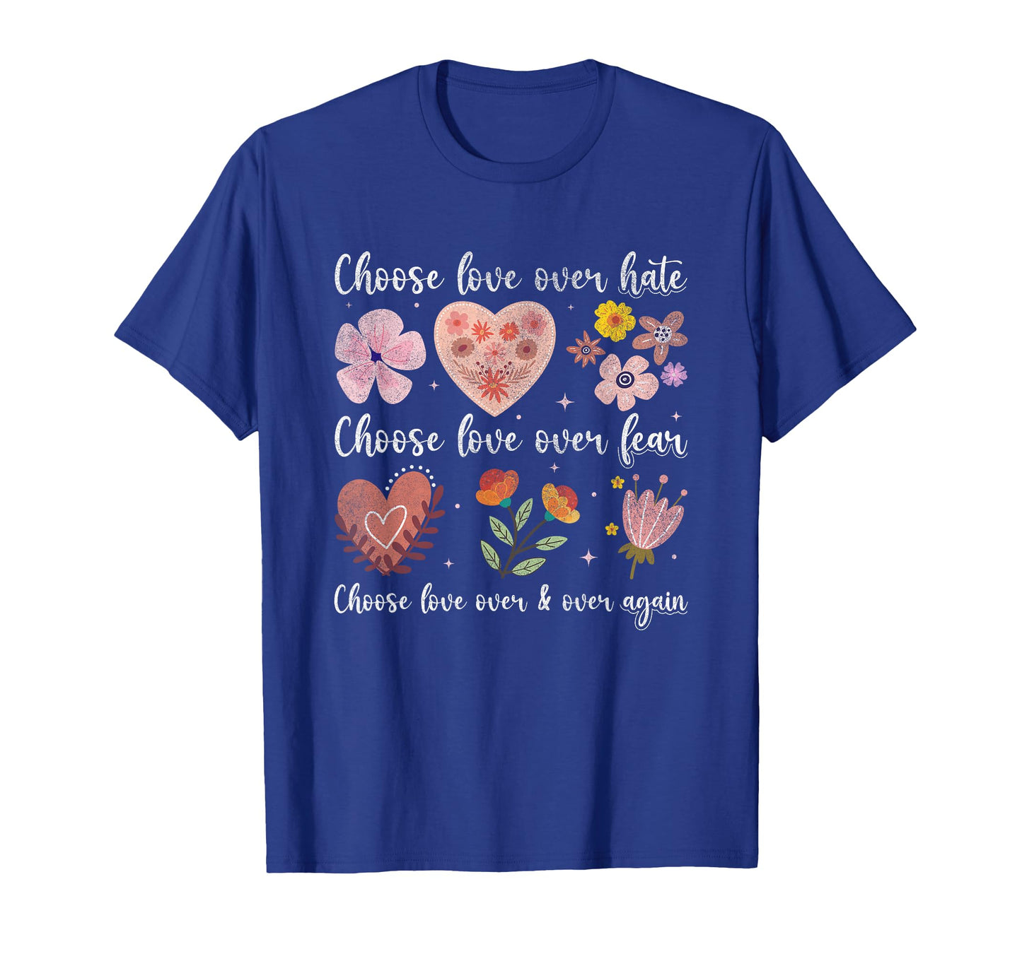 Choose Love Over Hate Fear Again Floral Message T-Shirt