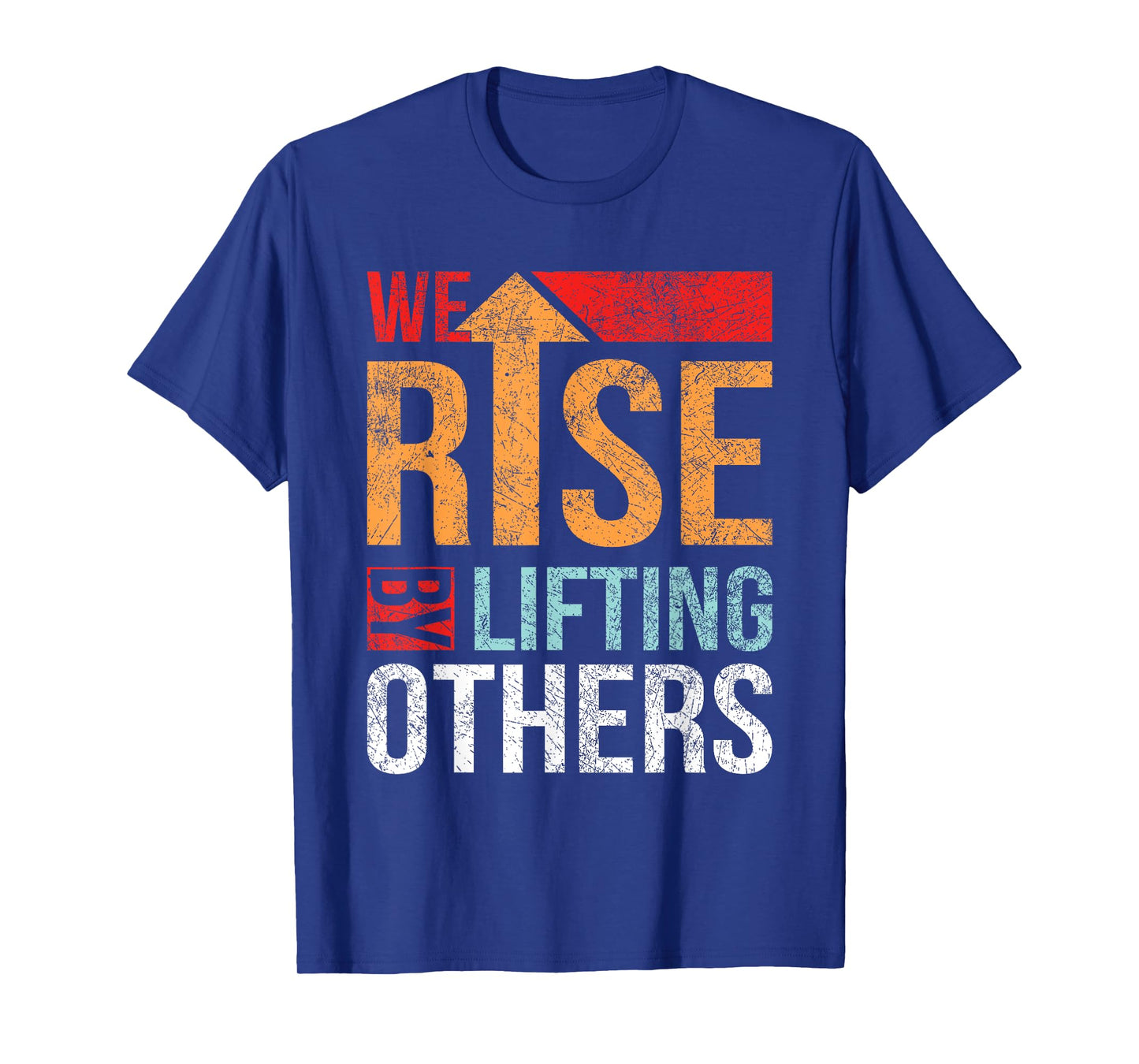 We Rise By Lifting Others Vintage Inspirational Quotes T-Shirt