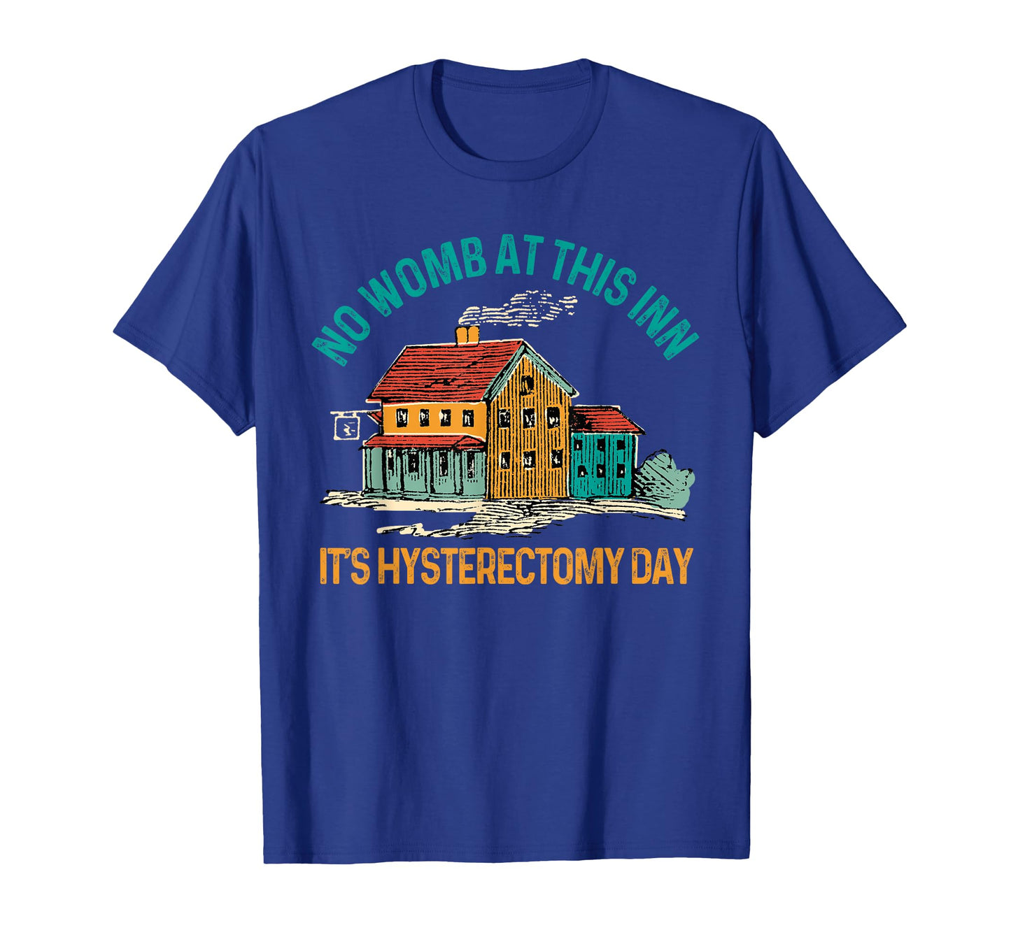 Hysterectomy Surgery No Womb At This Inn Hysterectomy Day T-Shirt